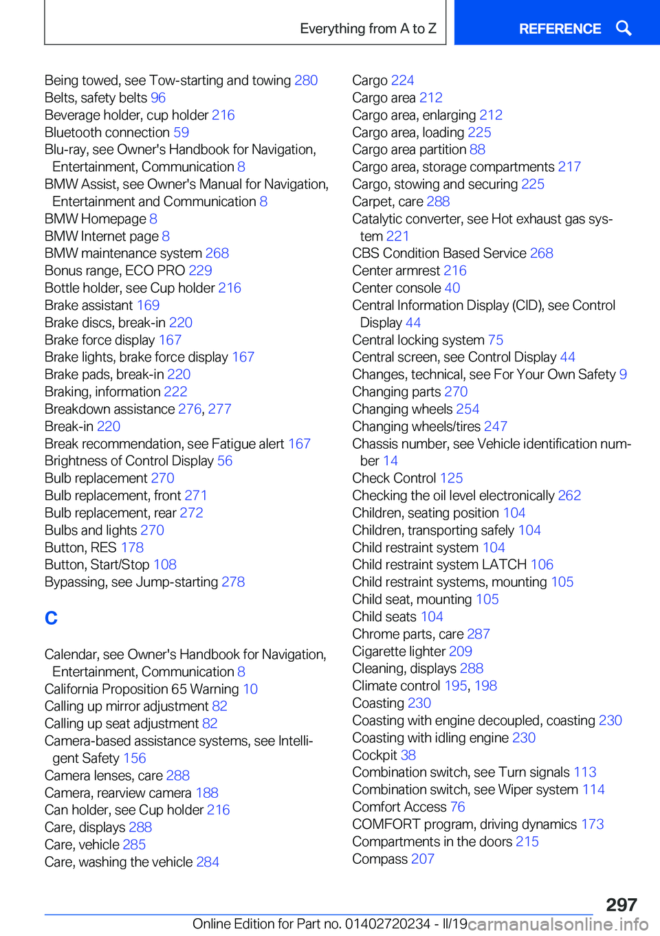 BMW 2 SERIES CONVERTIBLE 2020  Owners Manual �B�e�i�n�g��t�o�w�e�d�,��s�e�e��T�o�w�-�s�t�a�r�t�i�n�g��a�n�d��t�o�w�i�n�g��2�8�0�
�B�e�l�t�s�,��s�a�f�e�t�y��b�e�l�t�s� �9�6�
�B�e�v�e�r�a�g�e��h�o�l�d�e�r�,��c�u�p��h�o�l�d�e�r� �2�1