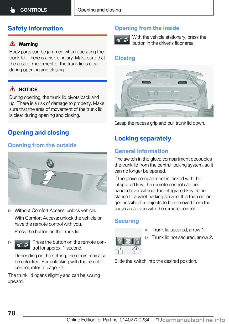 BMW 2 SERIES CONVERTIBLE 2020 Manual PDF �S�a�f�e�t�y��i�n�f�o�r�m�a�t�i�o�n
�W�a�r�n�i�n�g
�B�o�d�y��p�a�r�t�s��c�a�n��b�e��j�a�m�m�e�d��w�h�e�n��o�p�e�r�a�t�i�n�g��t�h�e �t�r�u�n�k��l�i�d�.��T�h�e�r�e��i�s��a��r�i�s�k��o�f��