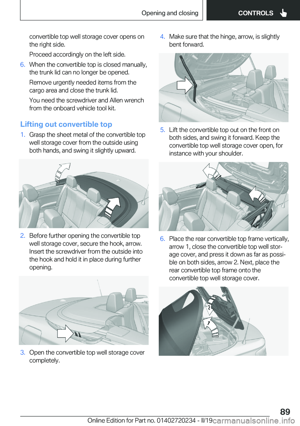 BMW 2 SERIES CONVERTIBLE 2020 Manual Online �c�o�n�v�e�r�t�i�b�l�e��t�o�p��w�e�l�l��s�t�o�r�a�g�e��c�o�v�e�r��o�p�e�n�s��o�n
�t�h�e��r�i�g�h�t��s�i�d�e�.
�P�r�o�c�e�e�d��a�c�c�o�r�d�i�n�g�l�y��o�n��t�h�e��l�e�f�t��s�i�d�e�.�6�.�W�h