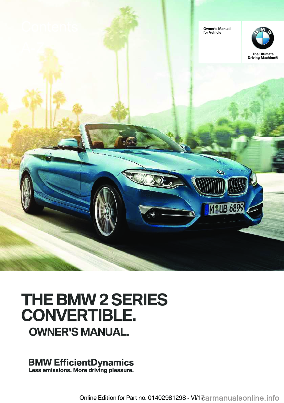 BMW 2 SERIES CONVERTIBLE 2018  Owners Manual �O�w�n�e�r�'�s��M�a�n�u�a�l
�f�o�r��V�e�h�i�c�l�e
�T�h�e��U�l�t�i�m�a�t�e
�D�r�i�v�i�n�g��M�a�c�h�i�n�e�n
�T�H�E��B�M�W��2��S�E�R�I�E�S
�C�O�N�V�E�R�T�I�B�L�E�. �O�W�N�E�R�'�S��M�A�N�U
