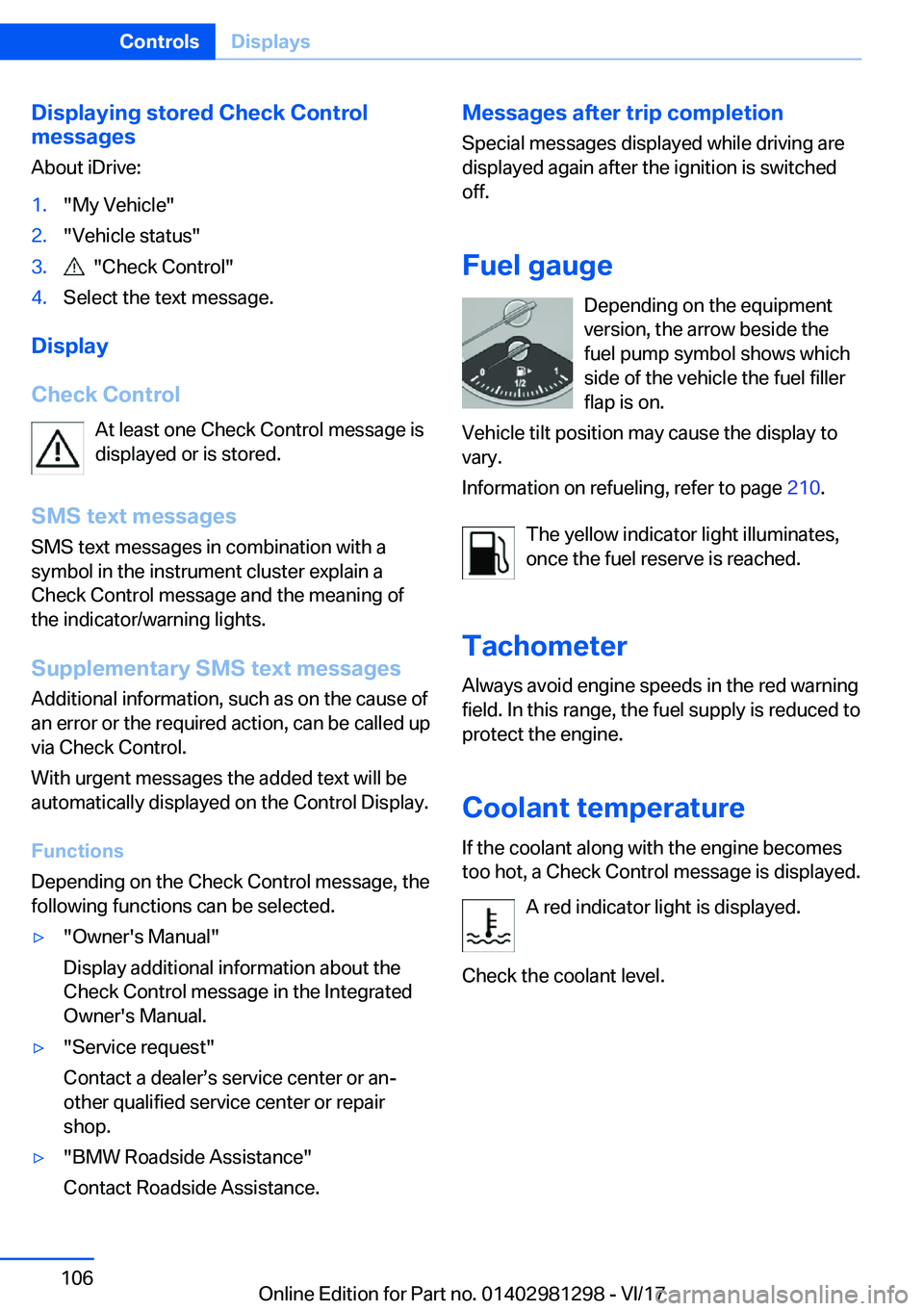 BMW 2 SERIES CONVERTIBLE 2018  Owners Manual �D�i�s�p�l�a�y�i�n�g��s�t�o�r�e�d��C�h�e�c�k��C�o�n�t�r�o�l
�m�e�s�s�a�g�e�s
�A�b�o�u�t� �i�D�r�i�v�e�:�1�.�"�M�y� �V�e�h�i�c�l�e�"�2�.�"�V�e�h�i�c�l�e� �s�t�a�t�u�s�"�3�.� � �"