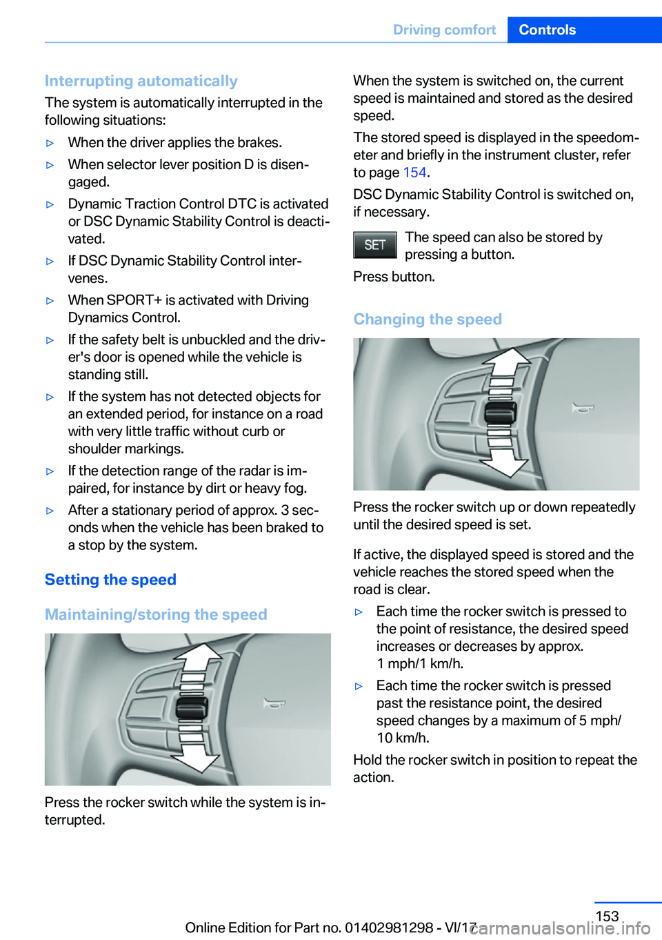BMW 2 SERIES CONVERTIBLE 2018  Owners Manual �I�n�t�e�r�r�u�p�t�i�n�g��a�u�t�o�m�a�t�i�c�a�l�l�y�T�h�e� �s�y�s�t�e�m� �i�s� �a�u�t�o�m�a�t�i�c�a�l�l�y� �i�n�t�e�r�r�u�p�t�e�d� �i�n� �t�h�e�f�o�l�l�o�w�i�n�g� �s�i�t�u�a�t�i�o�n�s�:'y�W�h�e�n