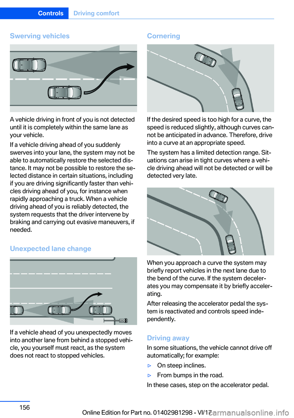 BMW 2 SERIES CONVERTIBLE 2018  Owners Manual �S�w�e�r�v�i�n�g��v�e�h�i�c�l�e�s
�A� �v�e�h�i�c�l�e� �d�r�i�v�i�n�g� �i�n� �f�r�o�n�t� �o�f� �y�o�u� �i�s� �n�o�t� �d�e�t�e�c�t�e�d�u�n�t�i�l� �i�t� �i�s� �c�o�m�p�l�e�t�e�l�y� �w�i�t�h�i�n� �t�h�e�