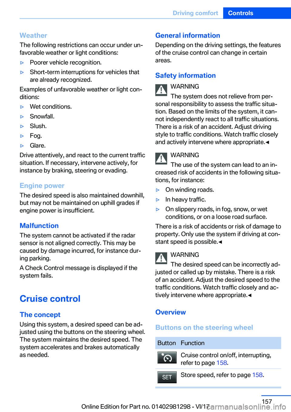 BMW 2 SERIES CONVERTIBLE 2018  Owners Manual �W�e�a�t�h�e�r
�T�h�e� �f�o�l�l�o�w�i�n�g� �r�e�s�t�r�i�c�t�i�o�n�s� �c�a�n� �o�c�c�u�r� �u�n�d�e�r� �u�nj
�f�a�v�o�r�a�b�l�e� �w�e�a�t�h�e�r� �o�r� �l�i�g�h�t� �c�o�n�d�i�t�i�o�n�s�:'y�P�o�o�r�e