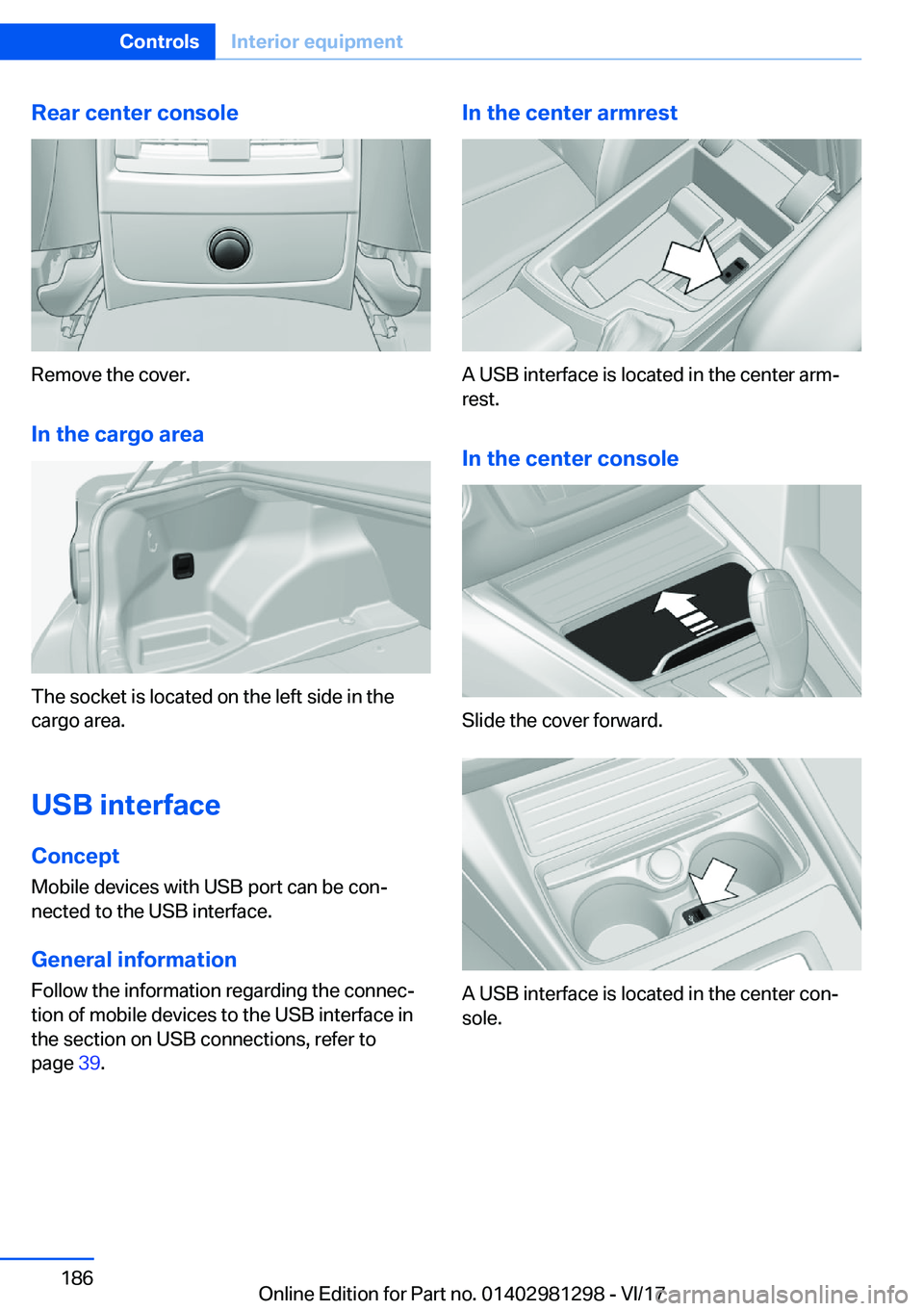 BMW 2 SERIES CONVERTIBLE 2018  Owners Manual �R�e�a�r��c�e�n�t�e�r��c�o�n�s�o�l�e
�R�e�m�o�v�e� �t�h�e� �c�o�v�e�r�.
�I�n��t�h�e��c�a�r�g�o��a�r�e�a
�T�h�e� �s�o�c�k�e�t� �i�s� �l�o�c�a�t�e�d� �o�n� �t�h�e� �l�e�f�t� �s�i�d�e� �i�n� �t�h�e
