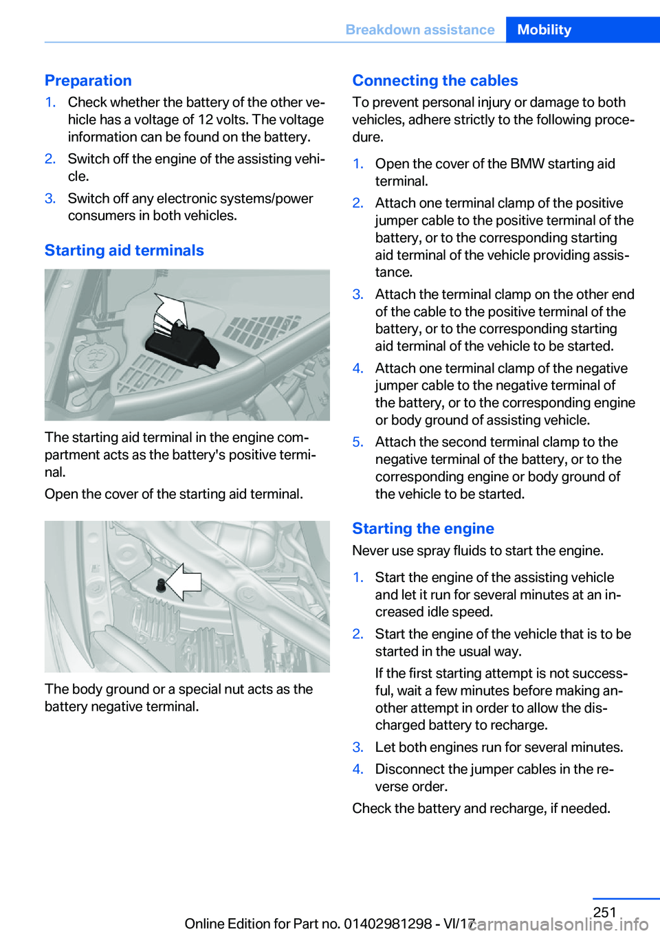 BMW 2 SERIES CONVERTIBLE 2018  Owners Manual �P�r�e�p�a�r�a�t�i�o�n�1�.�C�h�e�c�k� �w�h�e�t�h�e�r� �t�h�e� �b�a�t�t�e�r�y� �o�f� �t�h�e� �o�t�h�e�r� �v�ej�h�i�c�l�e� �h�a�s� �a� �v�o�l�t�a�g�e� �o�f� �1�2� �v�o�l�t�s�.� �T�h�e� �v�o�l�t�a�g�e
�