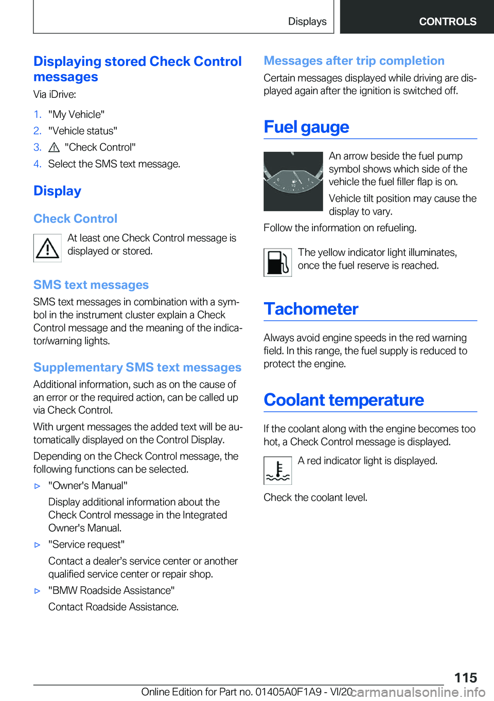 BMW 2 SERIES COUPE 2021  Owners Manual �D�i�s�p�l�a�y�i�n�g��s�t�o�r�e�d��C�h�e�c�k��C�o�n�t�r�o�l
�m�e�s�s�a�g�e�s
�V�i�a��i�D�r�i�v�e�:�1�.�"�M�y��V�e�h�i�c�l�e�"�2�.�"�V�e�h�i�c�l�e��s�t�a�t�u�s�"�3�.���"�C�h