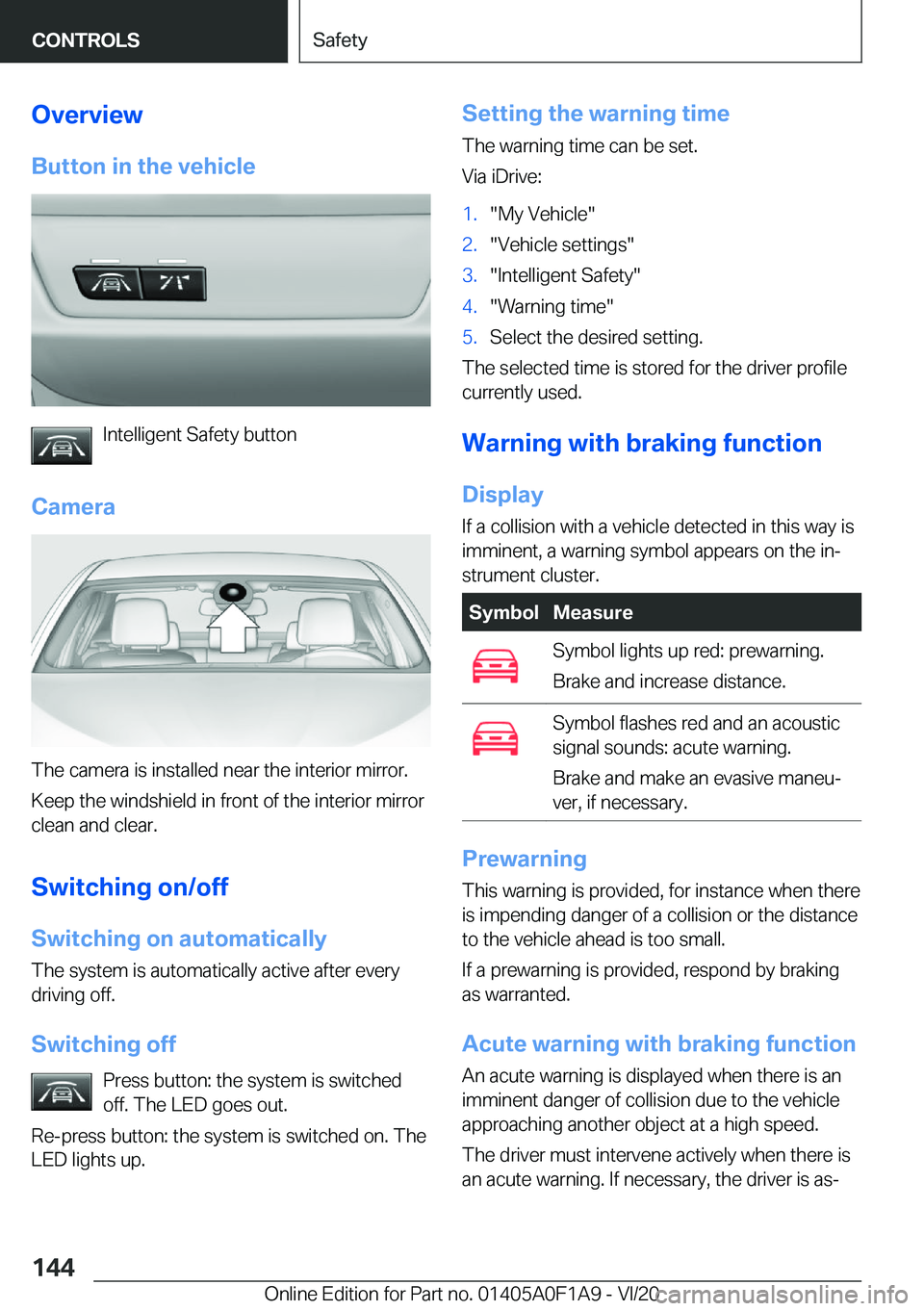 BMW 2 SERIES COUPE 2021  Owners Manual �O�v�e�r�v�i�e�w�B�u�t�t�o�n��i�n��t�h�e��v�e�h�i�c�l�e
�I�n�t�e�l�l�i�g�e�n�t��S�a�f�e�t�y��b�u�t�t�o�n
�C�a�m�e�r�a
�T�h�e��c�a�m�e�r�a��i�s��i�n�s�t�a�l�l�e�d��n�e�a�r��t�h�e��i�n�t�e�r�