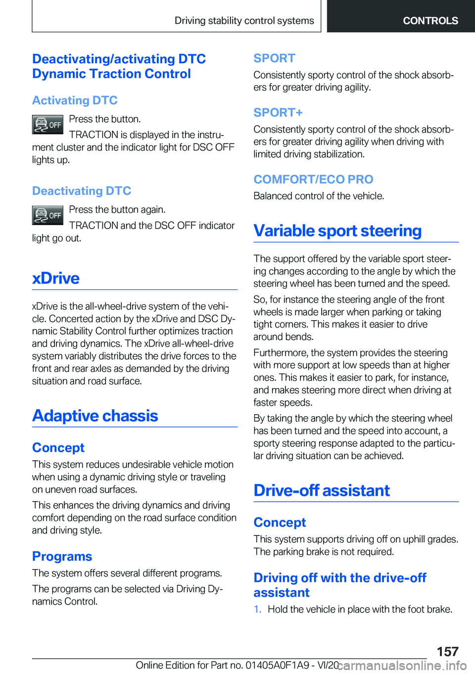 BMW 2 SERIES COUPE 2021  Owners Manual �D�e�a�c�t�i�v�a�t�i�n�g�/�a�c�t�i�v�a�t�i�n�g��D�T�C
�D�y�n�a�m�i�c��T�r�a�c�t�i�o�n��C�o�n�t�r�o�l
�A�c�t�i�v�a�t�i�n�g��D�T�C �P�r�e�s�s��t�h�e��b�u�t�t�o�n�.
�T�R�A�C�T�I�O�N��i�s��d�i�s�p