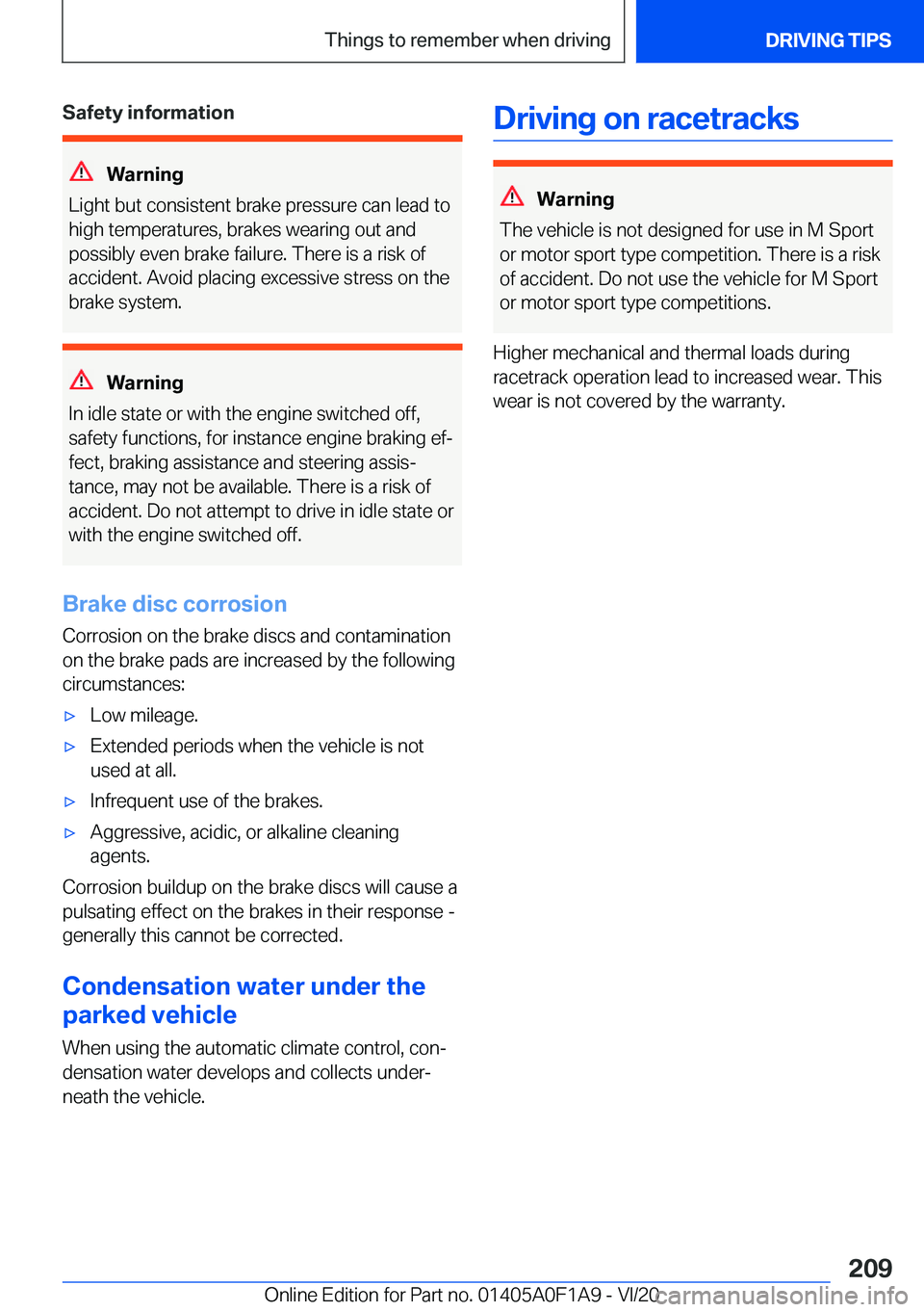 BMW 2 SERIES COUPE 2021  Owners Manual �S�a�f�e�t�y��i�n�f�o�r�m�a�t�i�o�n
�W�a�r�n�i�n�g
�L�i�g�h�t��b�u�t��c�o�n�s�i�s�t�e�n�t��b�r�a�k�e��p�r�e�s�s�u�r�e��c�a�n��l�e�a�d��t�o
�h�i�g�h��t�e�m�p�e�r�a�t�u�r�e�s�,��b�r�a�k�e�s��