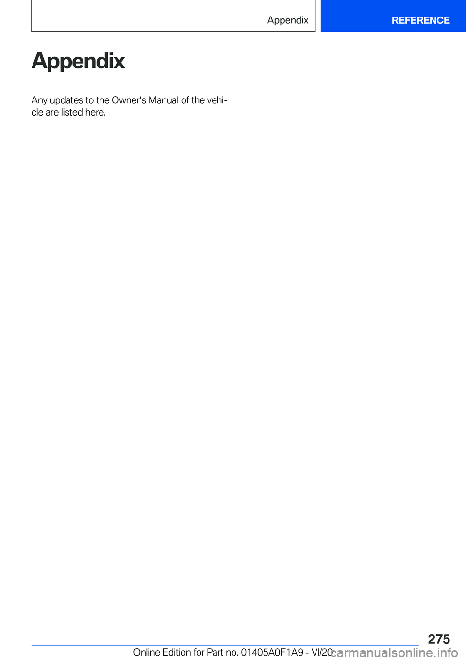 BMW 2 SERIES COUPE 2021  Owners Manual �A�p�p�e�n�d�i�x�A�n�y��u�p�d�a�t�e�s��t�o��t�h�e��O�w�n�e�r�'�s��M�a�n�u�a�l��o�f��t�h�e��v�e�h�i#j
�c�l�e��a�r�e��l�i�s�t�e�d��h�e�r�e�.�S�e�i�t�e��2�7�5�A�p�p�e�n�d�i�x�R�E�F�E�R�E�