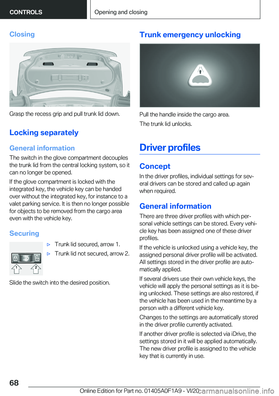 BMW 2 SERIES COUPE 2021 Repair Manual �C�l�o�s�i�n�g
�G�r�a�s�p��t�h�e��r�e�c�e�s�s��g�r�i�p��a�n�d��p�u�l�l��t�r�u�n�k��l�i�d��d�o�w�n�.�L�o�c�k�i�n�g��s�e�p�a�r�a�t�e�l�y
�G�e�n�e�r�a�l��i�n�f�o�r�m�a�t�i�o�n �T�h�e��s�w�i�t�