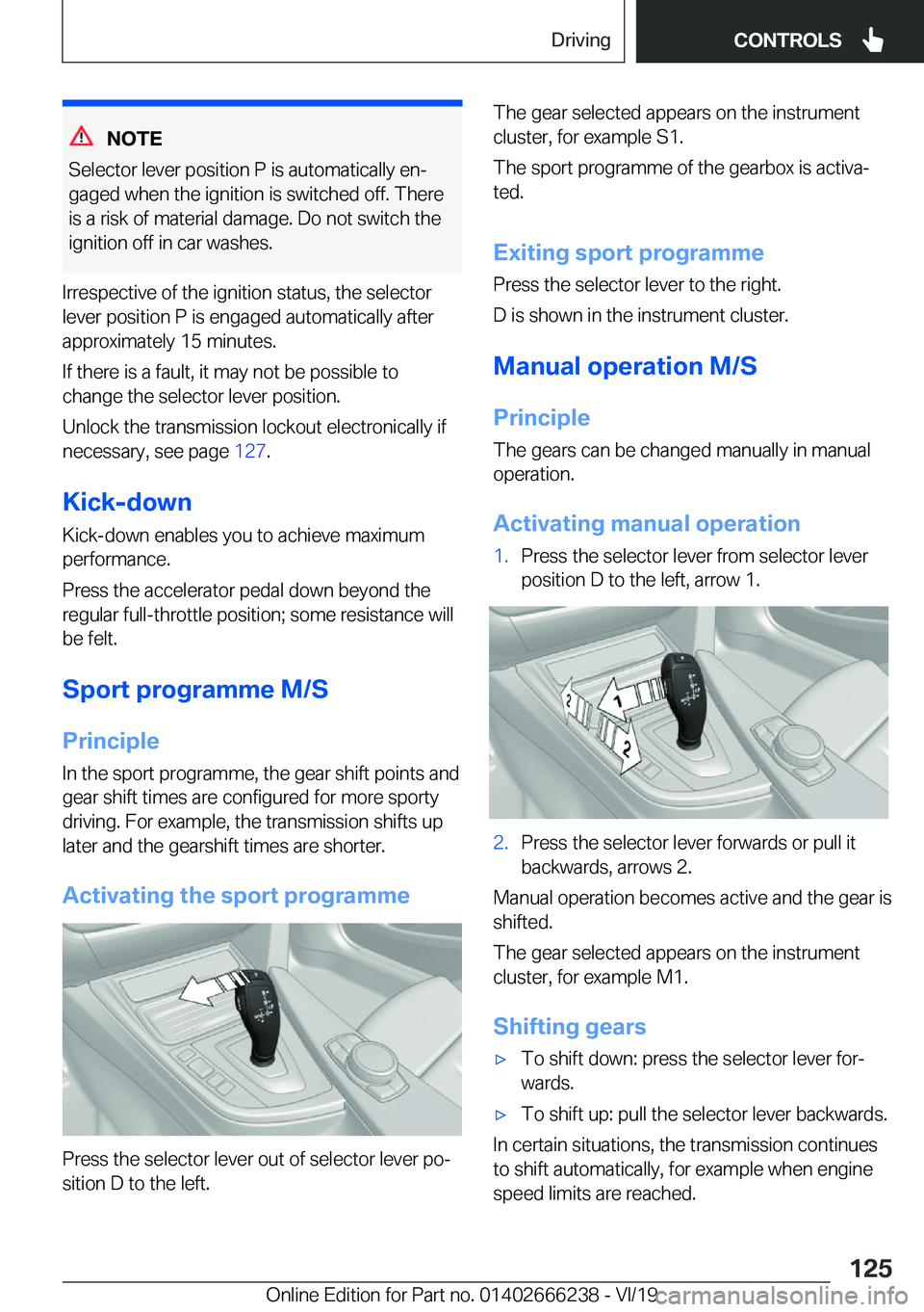 BMW 2 SERIES COUPE 2020  Owners Manual �N�O�T�E
�S�e�l�e�c�t�o�r��l�e�v�e�r��p�o�s�i�t�i�o�n��P��i�s��a�u�t�o�m�a�t�i�c�a�l�l�y��e�nj
�g�a�g�e�d��w�h�e�n��t�h�e��i�g�n�i�t�i�o�n��i�s��s�w�i�t�c�h�e�d��o�f�f�.��T�h�e�r�e �i�s�