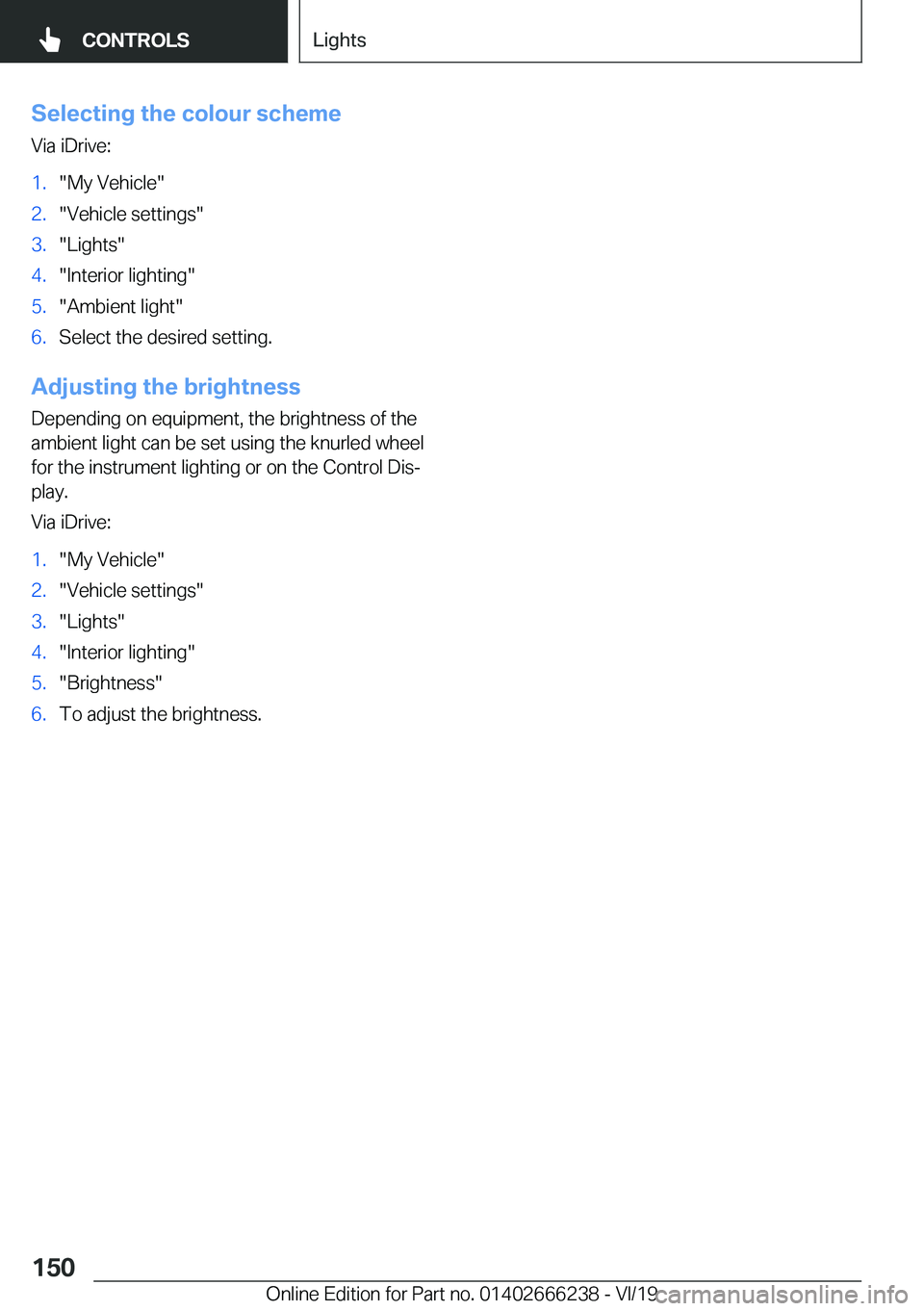 BMW 2 SERIES COUPE 2020  Owners Manual �S�e�l�e�c�t�i�n�g��t�h�e��c�o�l�o�u�r��s�c�h�e�m�e
�V�i�a��i�D�r�i�v�e�:�1�.��M�y��V�e�h�i�c�l�e��2�.��V�e�h�i�c�l�e��s�e�t�t�i�n�g�s��3�.��L�i�g�h�t�s��4�.��I�n�t�e�r�i�o�r��l�i�g�h�t�