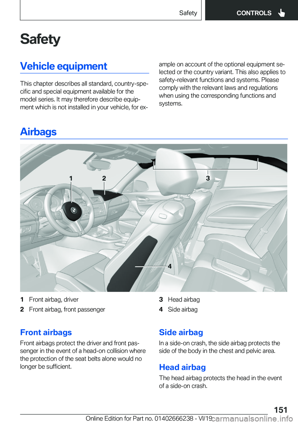 BMW 2 SERIES COUPE 2020  Owners Manual �S�a�f�e�t�y�V�e�h�i�c�l�e��e�q�u�i�p�m�e�n�t
�T�h�i�s��c�h�a�p�t�e�r��d�e�s�c�r�i�b�e�s��a�l�l��s�t�a�n�d�a�r�d�,��c�o�u�n�t�r�y�-�s�p�ej�c�i�f�i�c��a�n�d��s�p�e�c�i�a�l��e�q�u�i�p�m�e�n�t�