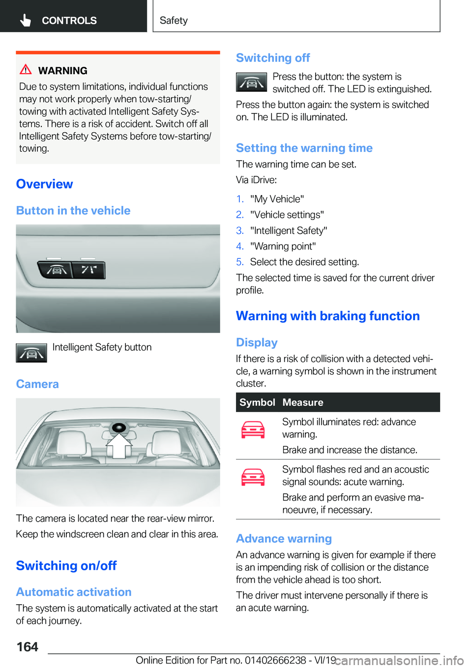 BMW 2 SERIES COUPE 2020  Owners Manual �W�A�R�N�I�N�G
�D�u�e��t�o��s�y�s�t�e�m��l�i�m�i�t�a�t�i�o�n�s�,��i�n�d�i�v�i�d�u�a�l��f�u�n�c�t�i�o�n�s �m�a�y��n�o�t��w�o�r�k��p�r�o�p�e�r�l�y��w�h�e�n��t�o�w�-�s�t�a�r�t�i�n�g�/�t�o�w�i�n