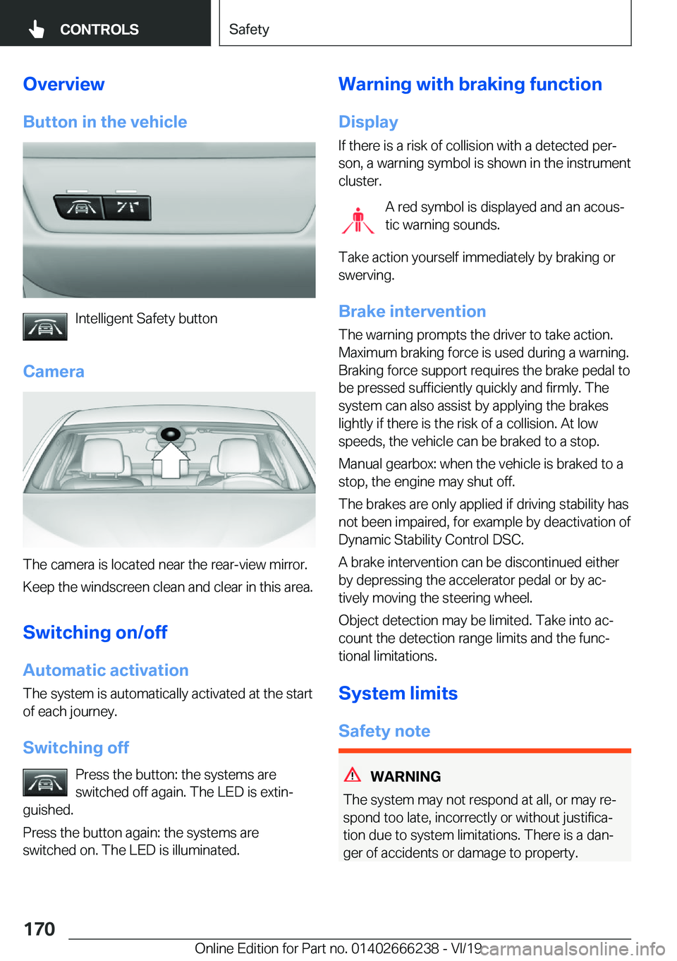 BMW 2 SERIES COUPE 2020  Owners Manual �O�v�e�r�v�i�e�w�B�u�t�t�o�n��i�n��t�h�e��v�e�h�i�c�l�e
�I�n�t�e�l�l�i�g�e�n�t��S�a�f�e�t�y��b�u�t�t�o�n
�C�a�m�e�r�a
�T�h�e��c�a�m�e�r�a��i�s��l�o�c�a�t�e�d��n�e�a�r��t�h�e��r�e�a�r�-�v�i�