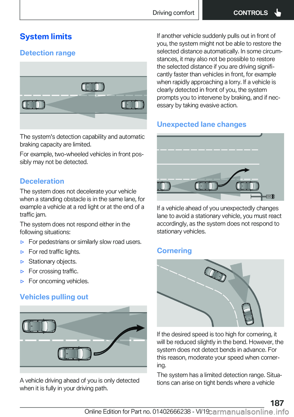 BMW 2 SERIES COUPE 2020  Owners Manual �S�y�s�t�e�m��l�i�m�i�t�s
�D�e�t�e�c�t�i�o�n��r�a�n�g�e
�T�h�e��s�y�s�t�e�m�'�s��d�e�t�e�c�t�i�o�n��c�a�p�a�b�i�l�i�t�y��a�n�d��a�u�t�o�m�a�t�i�c �b�r�a�k�i�n�g��c�a�p�a�c�i�t�y��a�r�e��
