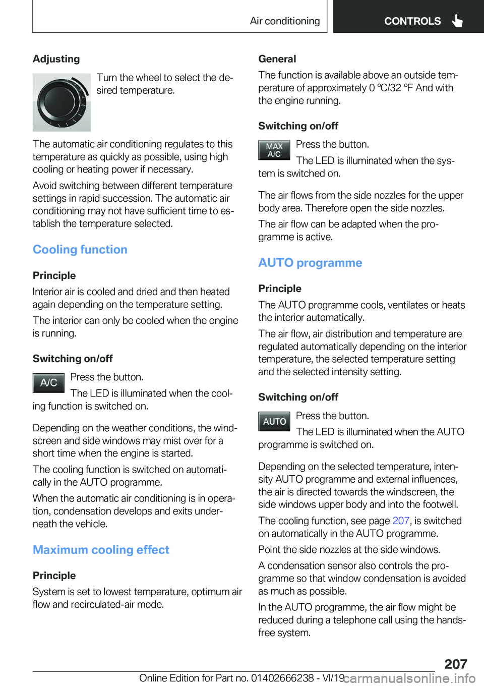 BMW 2 SERIES COUPE 2020  Owners Manual �A�d�j�u�s�t�i�n�g�T�u�r�n��t�h�e��w�h�e�e�l��t�o��s�e�l�e�c�t��t�h�e��d�ej
�s�i�r�e�d��t�e�m�p�e�r�a�t�u�r�e�.
�T�h�e��a�u�t�o�m�a�t�i�c��a�i�r��c�o�n�d�i�t�i�o�n�i�n�g��r�e�g�u�l�a�t�e�s
