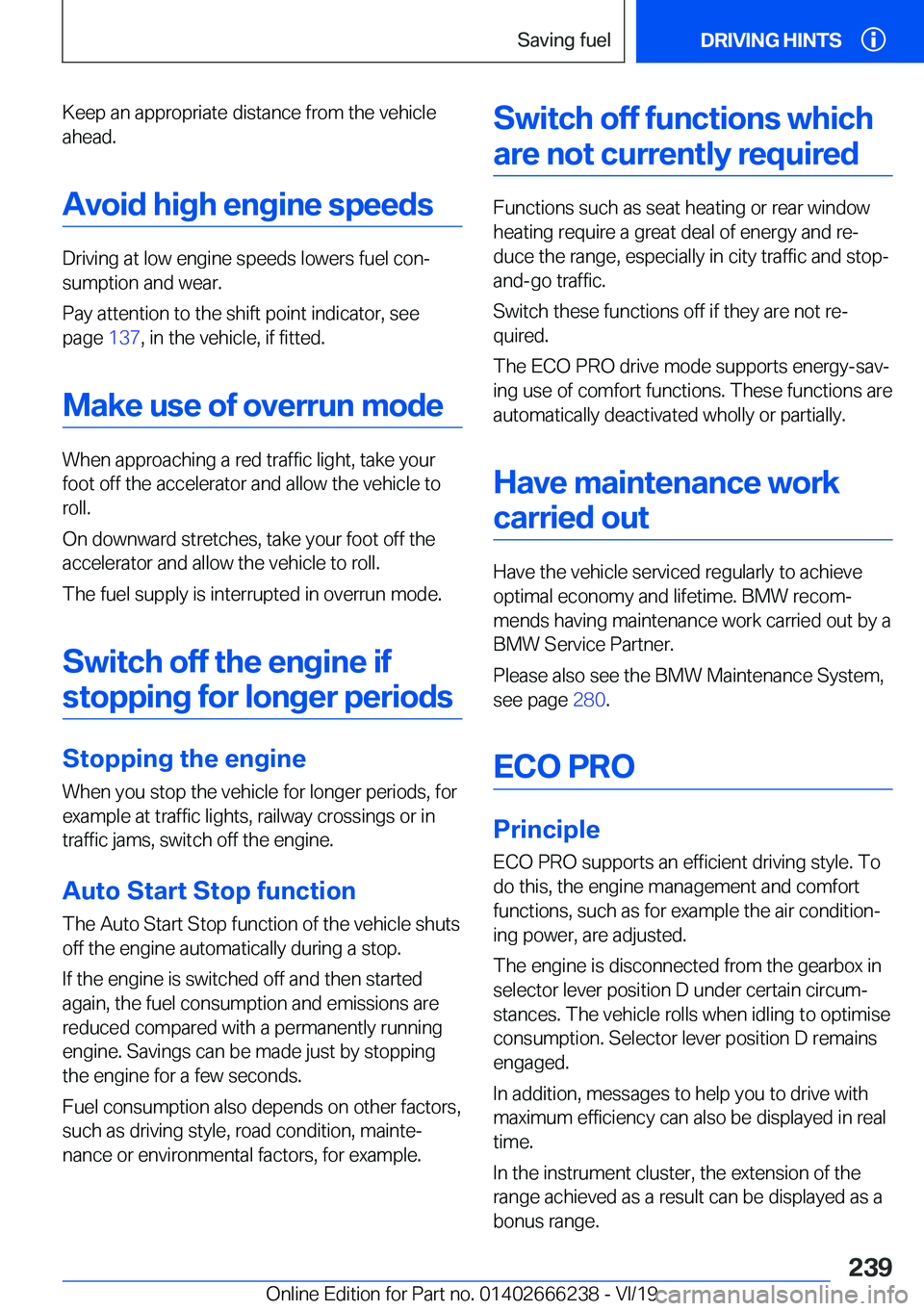 BMW 2 SERIES COUPE 2020  Owners Manual �K�e�e�p��a�n��a�p�p�r�o�p�r�i�a�t�e��d�i�s�t�a�n�c�e��f�r�o�m��t�h�e��v�e�h�i�c�l�e�a�h�e�a�d�.
�A�v�o�i�d��h�i�g�h��e�n�g�i�n�e��s�p�e�e�d�s
�D�r�i�v�i�n�g��a�t��l�o�w��e�n�g�i�n�e��s�p