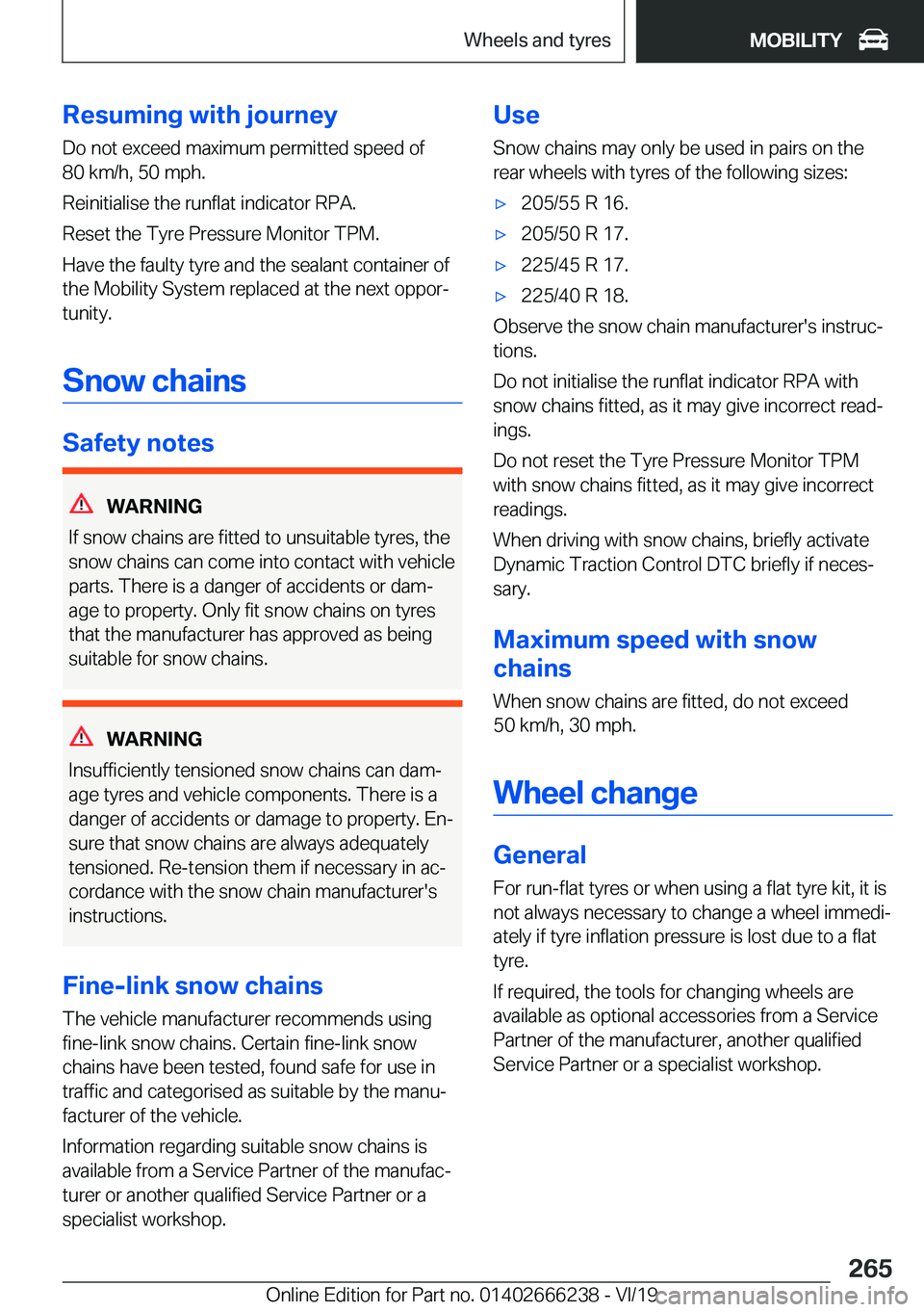 BMW 2 SERIES COUPE 2020  Owners Manual �R�e�s�u�m�i�n�g��w�i�t�h��j�o�u�r�n�e�y
�D�o��n�o�t��e�x�c�e�e�d��m�a�x�i�m�u�m��p�e�r�m�i�t�t�e�d��s�p�e�e�d��o�f
�8�0��k�m�/�h�,��5�0��m�p�h�.
�R�e�i�n�i�t�i�a�l�i�s�e��t�h�e��r�u�n�f�