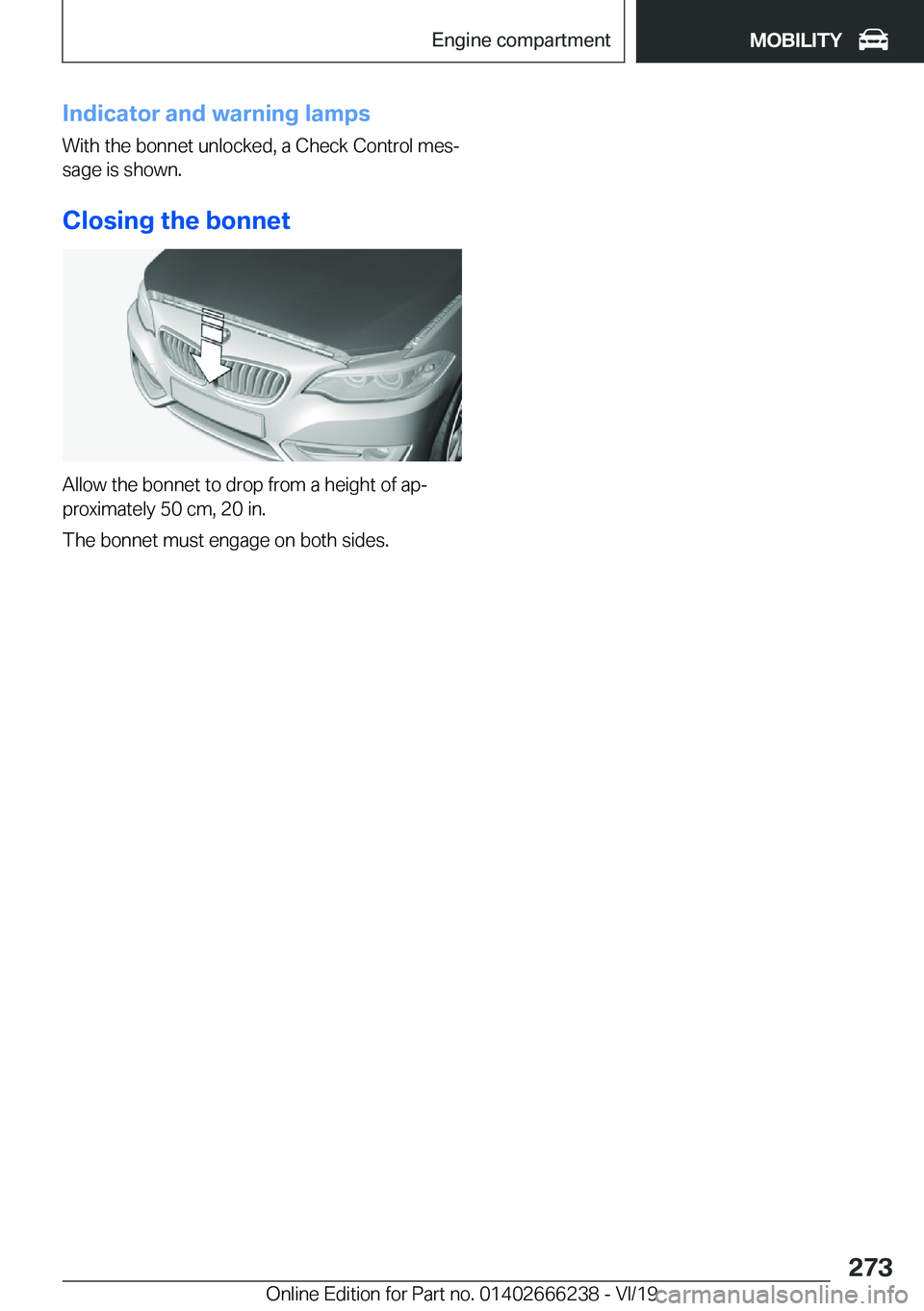 BMW 2 SERIES COUPE 2020  Owners Manual �I�n�d�i�c�a�t�o�r��a�n�d��w�a�r�n�i�n�g��l�a�m�p�s
�W�i�t�h��t�h�e��b�o�n�n�e�t��u�n�l�o�c�k�e�d�,��a��C�h�e�c�k��C�o�n�t�r�o�l��m�e�sj
�s�a�g�e��i�s��s�h�o�w�n�.
�C�l�o�s�i�n�g��t�h�e�