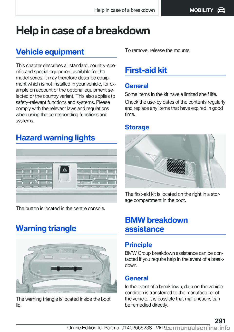 BMW 2 SERIES COUPE 2020  Owners Manual �H�e�l�p��i�n��c�a�s�e��o�f��a��b�r�e�a�k�d�o�w�n�V�e�h�i�c�l�e��e�q�u�i�p�m�e�n�t
�T�h�i�s��c�h�a�p�t�e�r��d�e�s�c�r�i�b�e�s��a�l�l��s�t�a�n�d�a�r�d�,��c�o�u�n�t�r�y�-�s�p�ej�c�i�f�i�c��