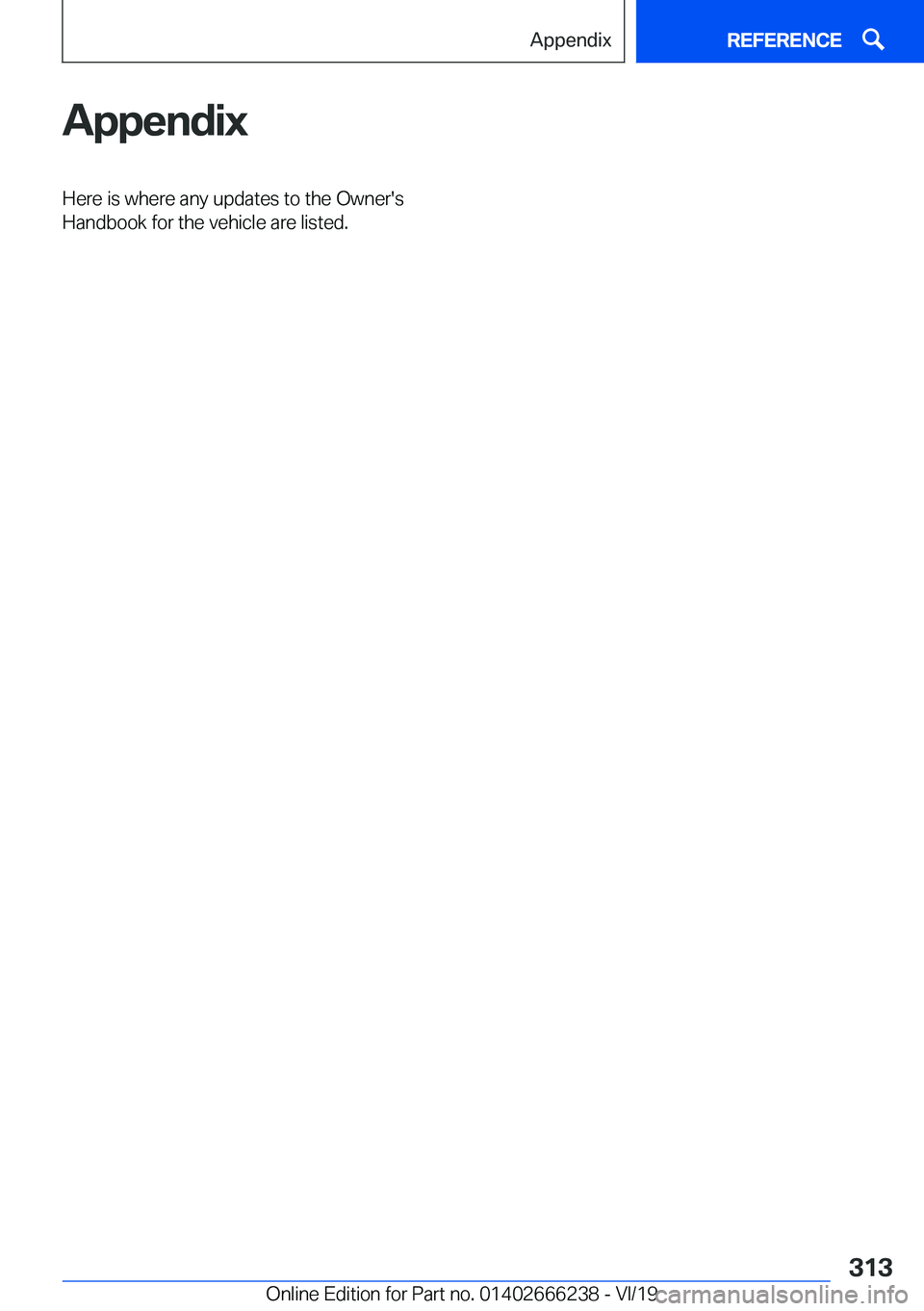 BMW 2 SERIES COUPE 2020  Owners Manual �A�p�p�e�n�d�i�x�H�e�r�e��i�s��w�h�e�r�e��a�n�y��u�p�d�a�t�e�s��t�o��t�h�e��O�w�n�e�r�'�s
�H�a�n�d�b�o�o�k��f�o�r��t�h�e��v�e�h�i�c�l�e��a�r�e��l�i�s�t�e�d�.�S�e�i�t�e��3�1�3�"�p�p�e�