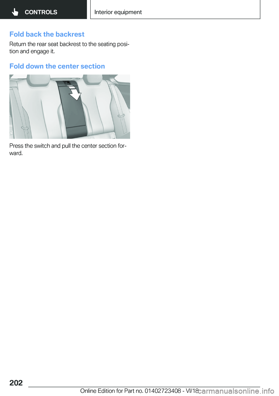 BMW 2 SERIES COUPE 2019  Owners Manual �F�o�l�d��b�a�c�k��t�h�e��b�a�c�k�r�e�s�t
�R�e�t�u�r�n��t�h�e��r�e�a�r��s�e�a�t��b�a�c�k�r�e�s�t��t�o��t�h�e��s�e�a�t�i�n�g��p�o�s�ij
�t�i�o�n��a�n�d��e�n�g�a�g�e��i�t�.
�F�o�l�d��d�o�