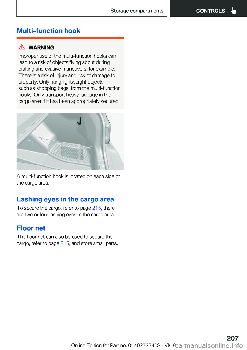 BMW 2 SERIES COUPE 2019  Owners Manual �M�u�l�t�i�-�f�u�n�c�t�i�o�n��h�o�o�k
�W�A�R�N�I�N�G
�I�m�p�r�o�p�e�r��u�s�e��o�f��t�h�e��m�u�l�t�i�-�f�u�n�c�t�i�o�n��h�o�o�k�s��c�a�n �l�e�a�d��t�o��a��r�i�s�k��o�f��o�b�j�e�c�t�s��f�l�
