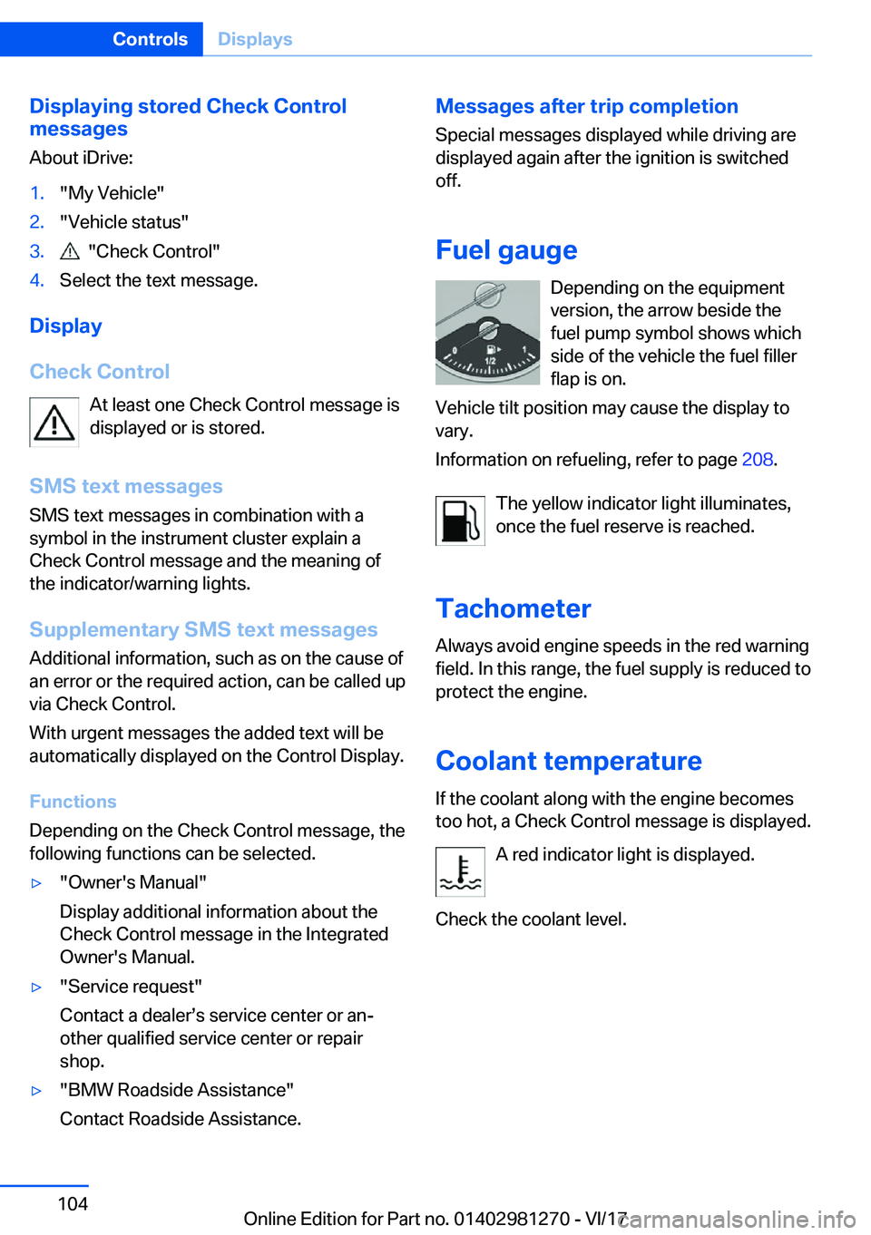 BMW 2 SERIES COUPE 2018  Owners Manual �D�i�s�p�l�a�y�i�n�g��s�t�o�r�e�d��C�h�e�c�k��C�o�n�t�r�o�l
�m�e�s�s�a�g�e�s
�A�b�o�u�t� �i�D�r�i�v�e�:�1�.�"�M�y� �V�e�h�i�c�l�e�"�2�.�"�V�e�h�i�c�l�e� �s�t�a�t�u�s�"�3�.� � �"