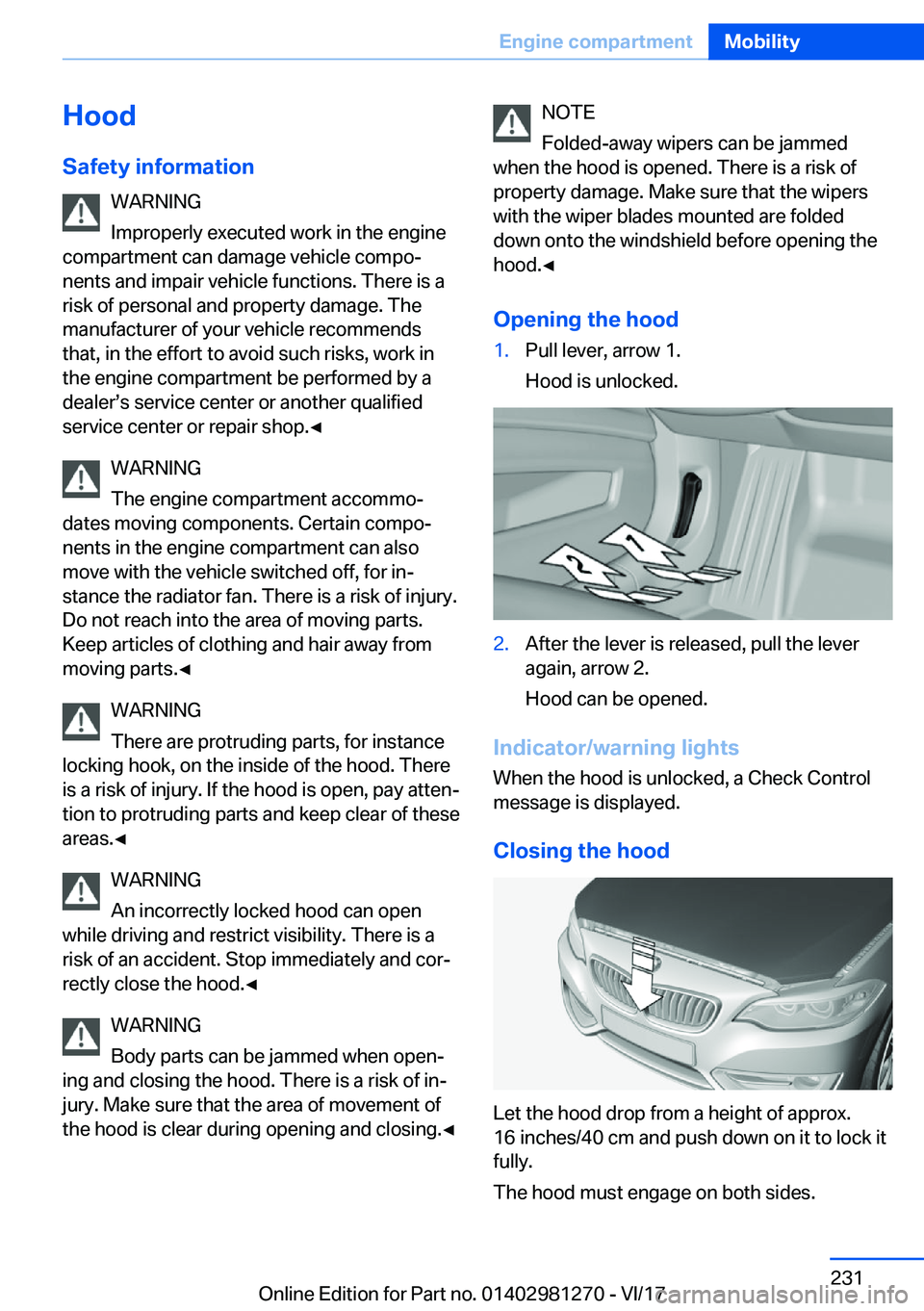BMW 2 SERIES COUPE 2018  Owners Manual �H�o�o�d
�S�a�f�e�t�y��i�n�f�o�r�m�a�t�i�o�n �W�A�R�N�I�N�G
�I�m�p�r�o�p�e�r�l�y� �e�x�e�c�u�t�e�d� �w�o�r�k� �i�n� �t�h�e� �e�n�g�i�n�e
�c�o�m�p�a�r�t�m�e�n�t� �c�a�n� �d�a�m�a�g�e� �v�e�h�i�c�l�e� 