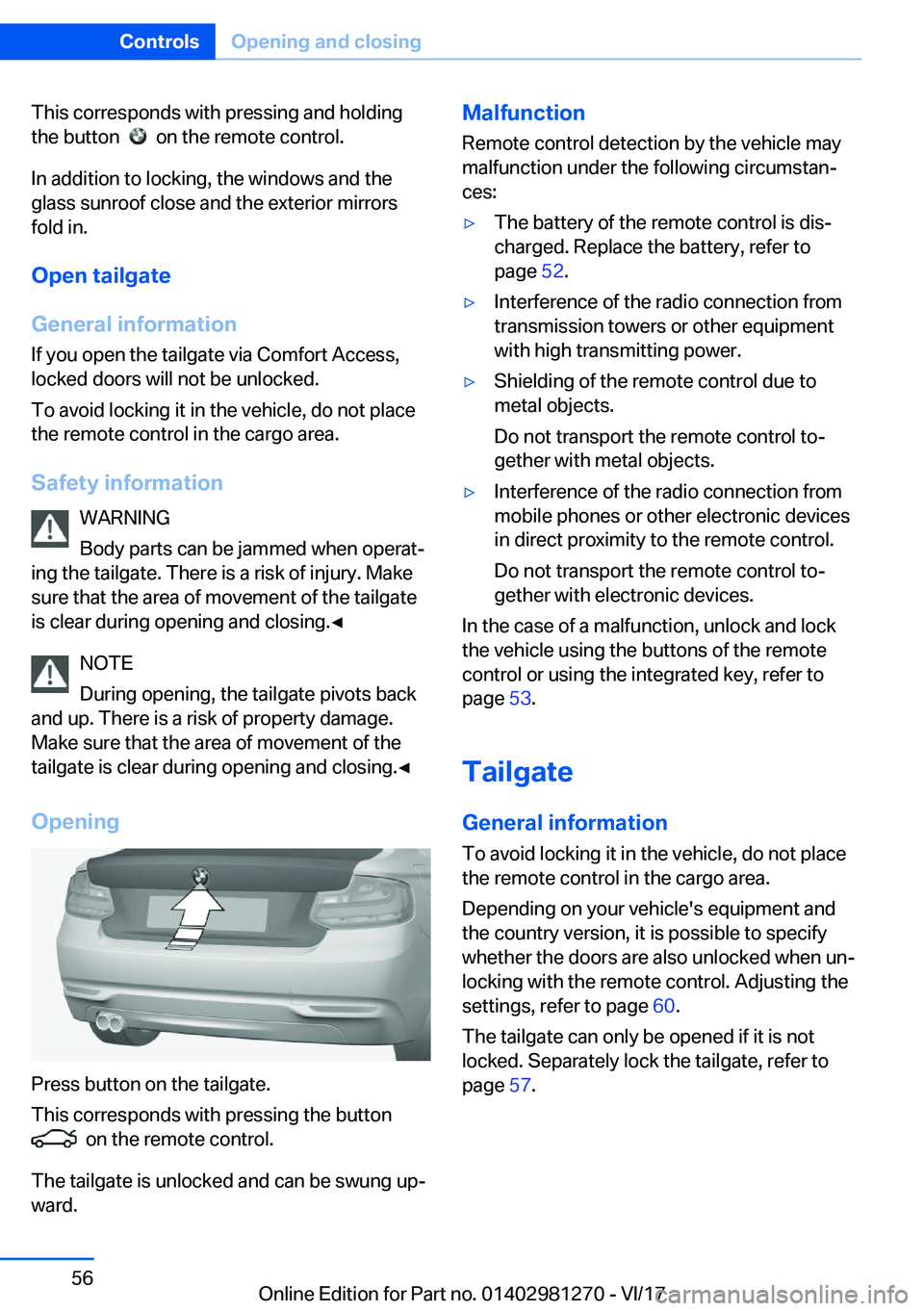 BMW 2 SERIES COUPE 2018 Workshop Manual �T�h�i�s� �c�o�r�r�e�s�p�o�n�d�s� �w�i�t�h� �p�r�e�s�s�i�n�g� �a�n�d� �h�o�l�d�i�n�g
�t�h�e� �b�u�t�t�o�n� � 
� � �o�n� �t�h�e� �r�e�m�o�t�e� �c�o�n�t�r�o�l�.
�I�n� �a�d�d�i�t�i�o�n� �t�o� �l�o�c�k�i�
