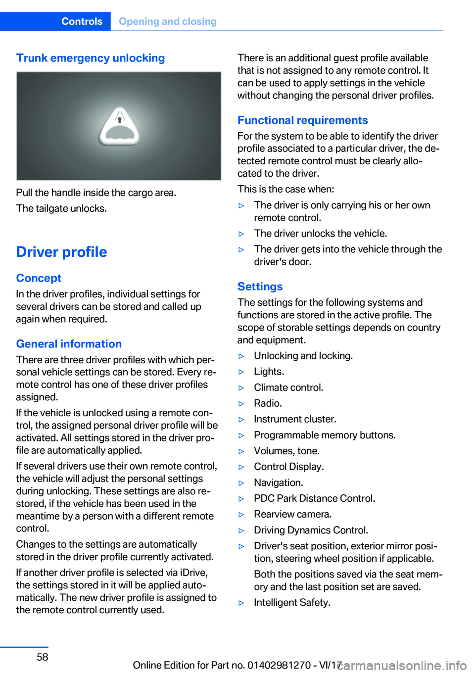BMW 2 SERIES COUPE 2018 Workshop Manual �T�r�u�n�k��e�m�e�r�g�e�n�c�y��u�n�l�o�c�k�i�n�g
�P�u�l�l� �t�h�e� �h�a�n�d�l�e� �i�n�s�i�d�e� �t�h�e� �c�a�r�g�o� �a�r�e�a�.
�T�h�e� �t�a�i�l�g�a�t�e� �u�n�l�o�c�k�s�.
�D�r�i�v�e�r��p�r�o�f�i�l�e 