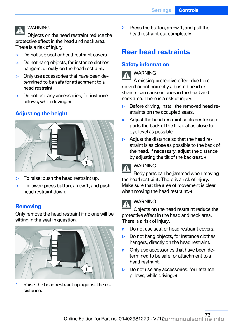 BMW 2 SERIES COUPE 2018 Manual PDF �W�A�R�N�I�N�G
�O�b�j�e�c�t�s� �o�n� �t�h�e� �h�e�a�d� �r�e�s�t�r�a�i�n�t� �r�e�d�u�c�e� �t�h�e
�p�r�o�t�e�c�t�i�v�e� �e�f�f�e�c�t� �i�n� �t�h�e� �h�e�a�d� �a�n�d� �n�e�c�k� �a�r�e�a�.
�T�h�e�r�e� �i�