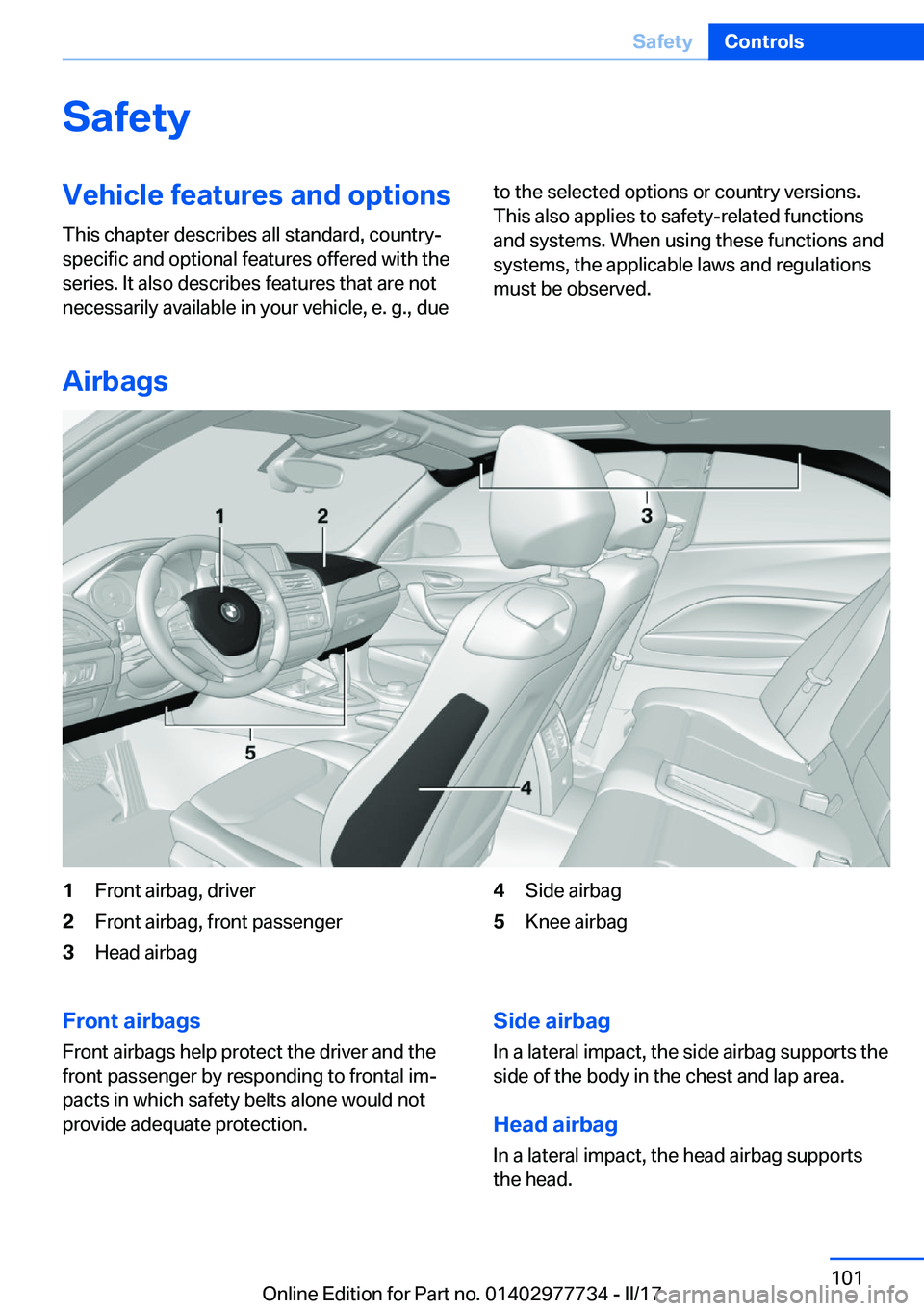 BMW 2 SERIES COUPE 2017  Owners Manual �S�a�f�e�t�y�V�e�h�i�c�l�e��f�e�a�t�u�r�e�s��a�n�d��o�p�t�i�o�n�s
�T�h�i�s� �c�h�a�p�t�e�r� �d�e�s�c�r�i�b�e�s� �a�l�l� �s�t�a�n�d�a�r�d�,� �c�o�u�n�t�r�y�- �s�p�e�c�i�f�i�c� �a�n�d� �o�p�t�i�o�n�a