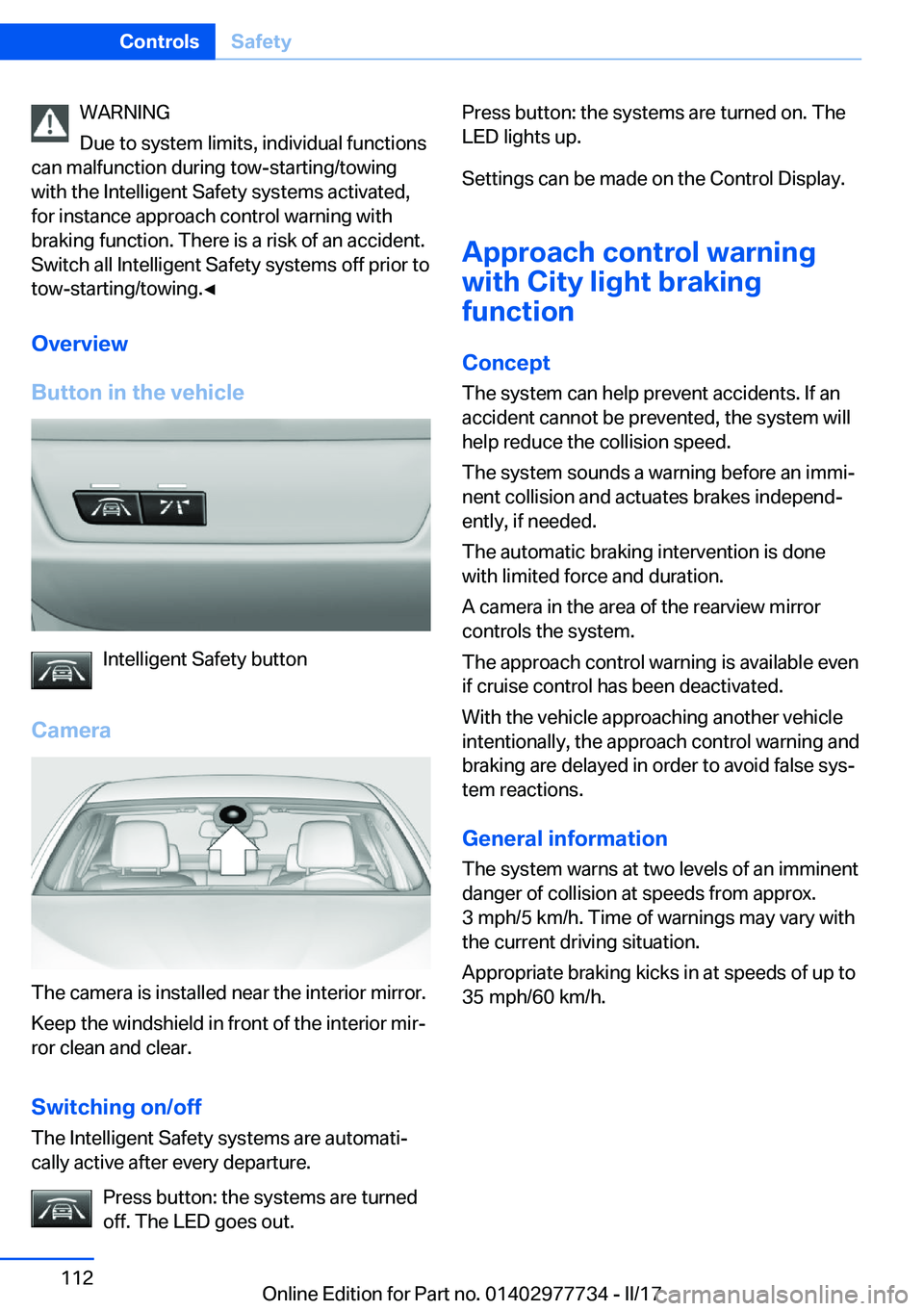 BMW 2 SERIES COUPE 2017  Owners Manual �W�A�R�N�I�N�G
�D�u�e� �t�o� �s�y�s�t�e�m� �l�i�m�i�t�s�,� �i�n�d�i�v�i�d�u�a�l� �f�u�n�c�t�i�o�n�s
�c�a�n� �m�a�l�f�u�n�c�t�i�o�n� �d�u�r�i�n�g� �t�o�w�-�s�t�a�r�t�i�n�g�/�t�o�w�i�n�g �w�i�t�h� �t�h�