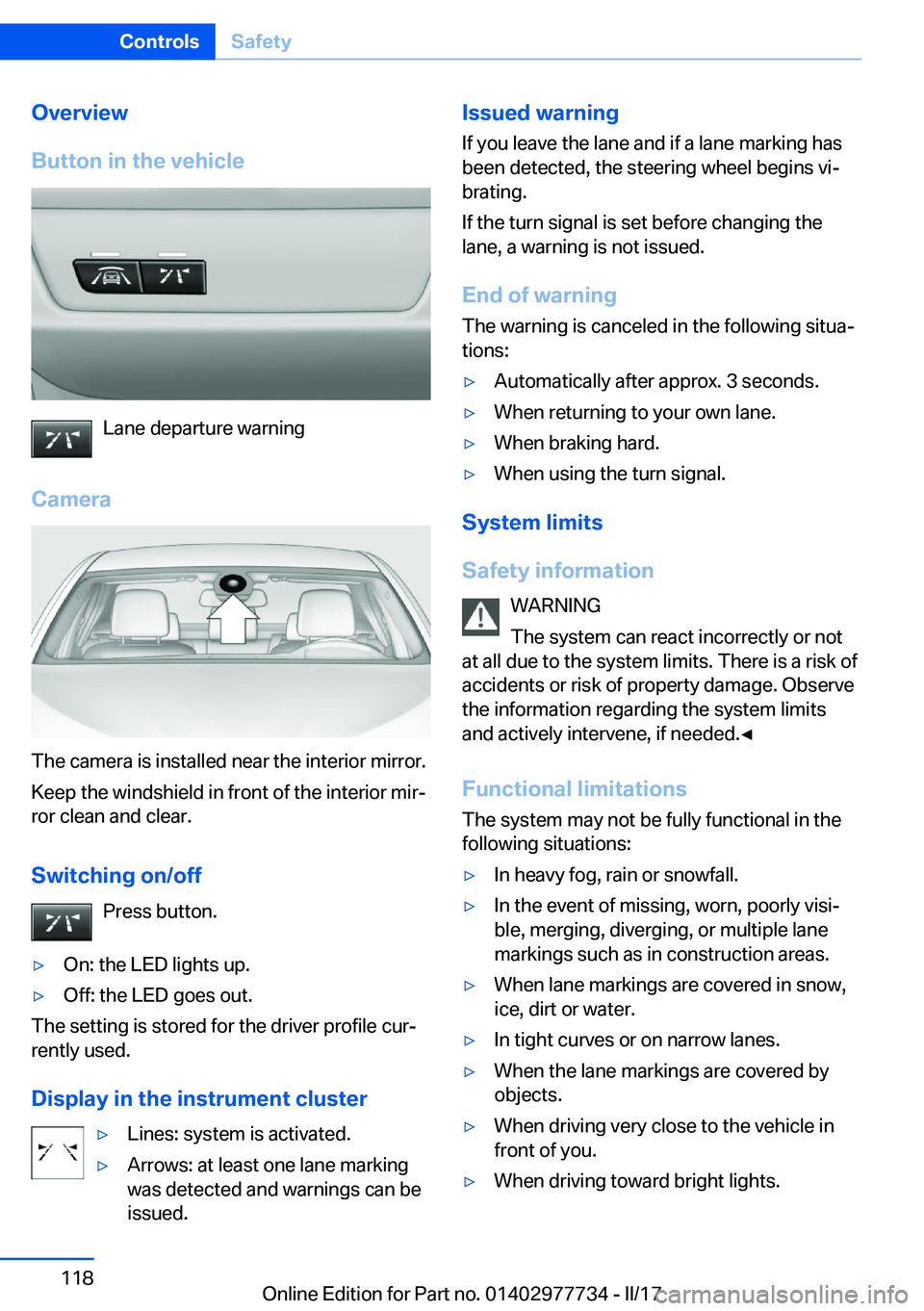 BMW 2 SERIES COUPE 2017  Owners Manual �O�v�e�r�v�i�e�w
�B�u�t�t�o�n��i�n��t�h�e��v�e�h�i�c�l�e
�L�a�n�e� �d�e�p�a�r�t�u�r�e� �w�a�r�n�i�n�g
�C�a�m�e�r�a
�T�h�e� �c�a�m�e�r�a� �i�s� �i�n�s�t�a�l�l�e�d� �n�e�a�r� �t�h�e� �i�n�t�e�r�i�o�r