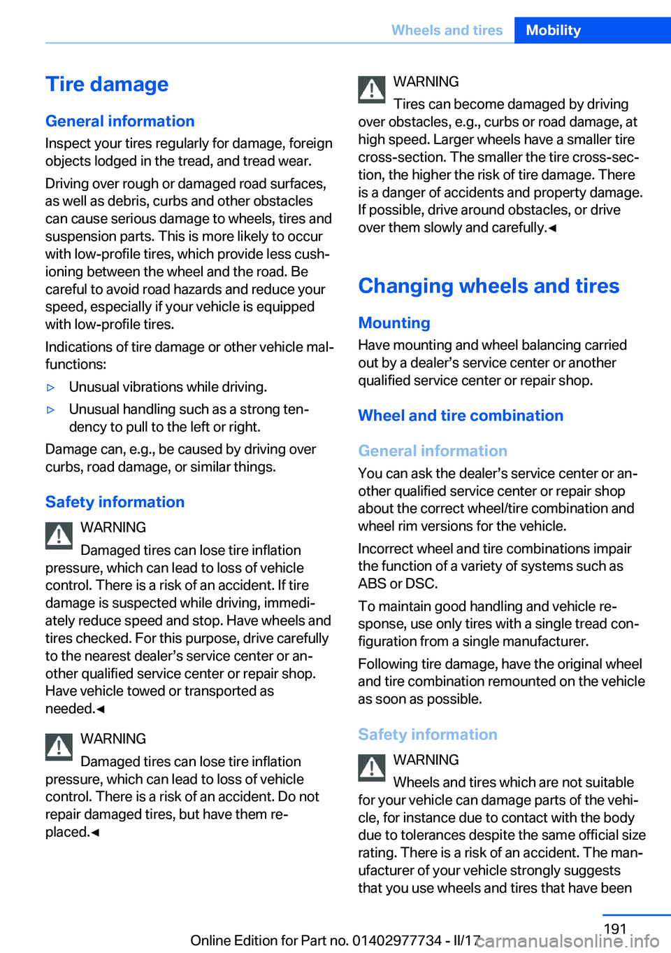 BMW 2 SERIES COUPE 2017  Owners Manual �T�i�r�e��d�a�m�a�g�e
�G�e�n�e�r�a�l��i�n�f�o�r�m�a�t�i�o�n �I�n�s�p�e�c�t� �y�o�u�r� �t�i�r�e�s� �r�e�g�u�l�a�r�l�y� �f�o�r� �d�a�m�a�g�e�,� �f�o�r�e�i�g�n�o�b�j�e�c�t�s� �l�o�d�g�e�d� �i�n� �t�h�e