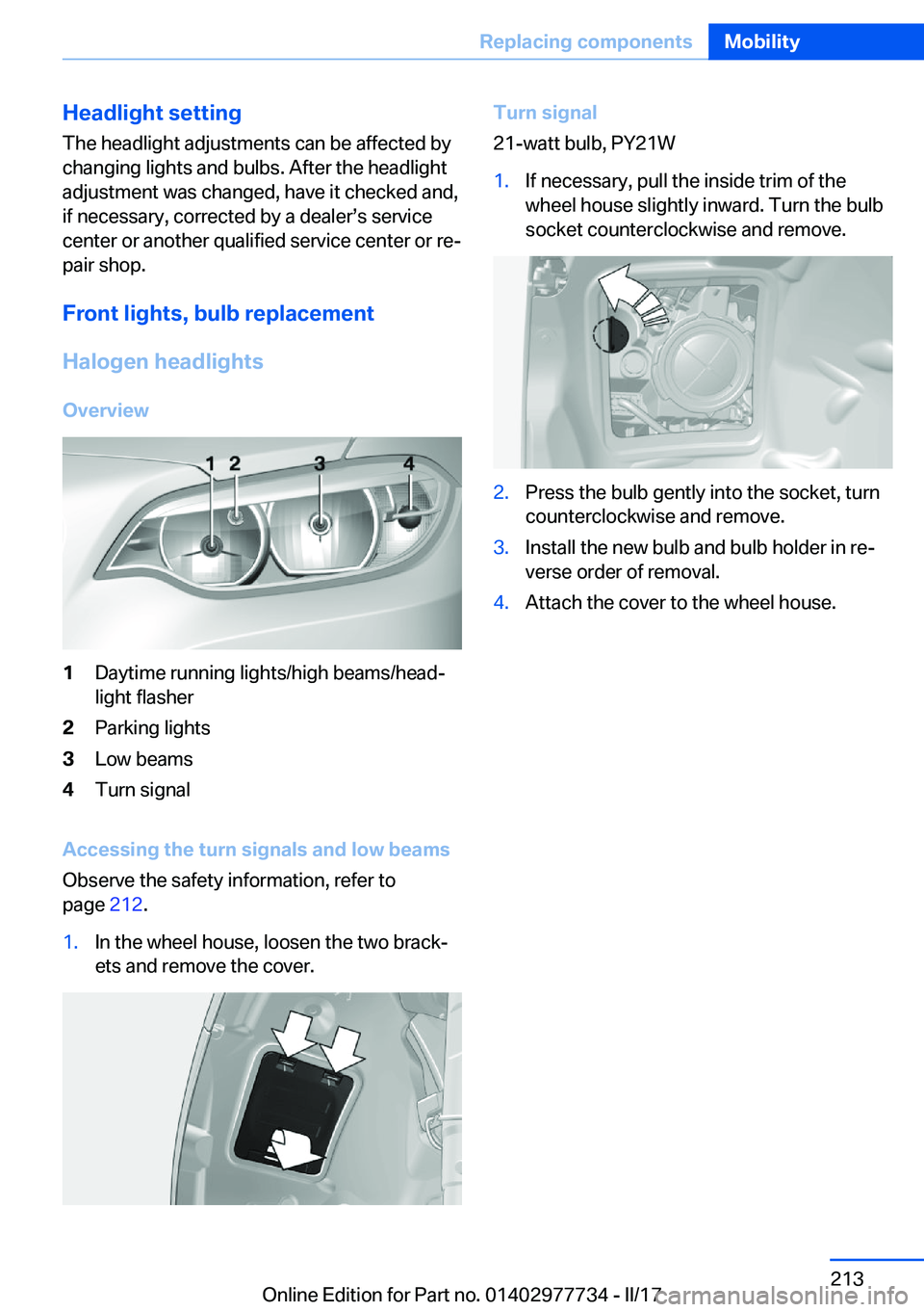 BMW 2 SERIES COUPE 2017  Owners Manual �H�e�a�d�l�i�g�h�t��s�e�t�t�i�n�g
�T�h�e� �h�e�a�d�l�i�g�h�t� �a�d�j�u�s�t�m�e�n�t�s� �c�a�n� �b�e� �a�f�f�e�c�t�e�d� �b�y
�c�h�a�n�g�i�n�g� �l�i�g�h�t�s� �a�n�d� �b�u�l�b�s�.� �A�f�t�e�r� �t�h�e� �h