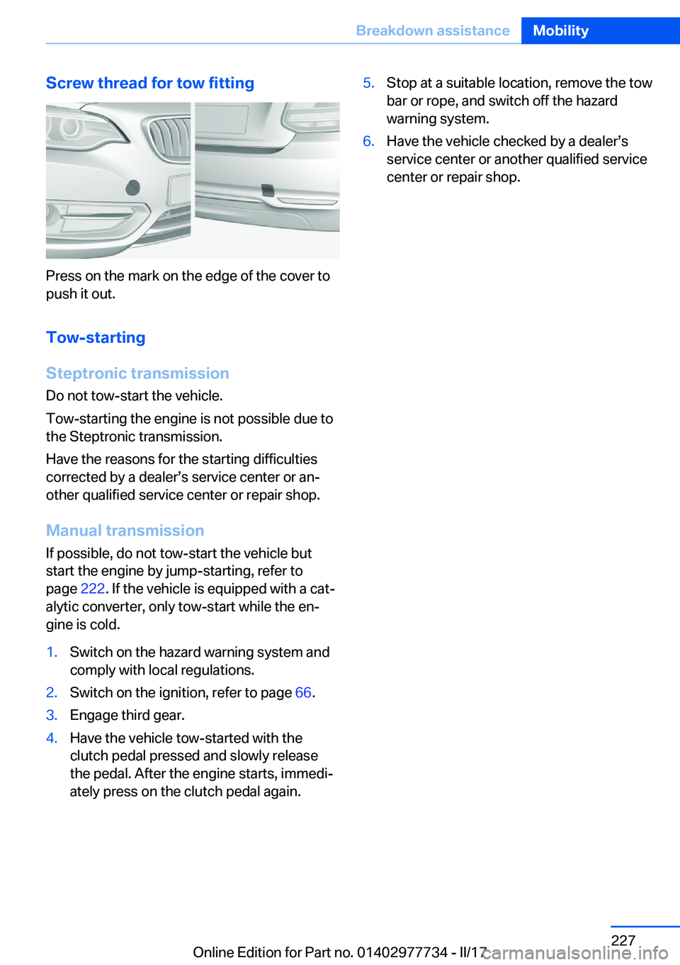 BMW 2 SERIES COUPE 2017  Owners Manual �S�c�r�e�w��t�h�r�e�a�d��f�o�r��t�o�w��f�i�t�t�i�n�g
�P�r�e�s�s� �o�n� �t�h�e� �m�a�r�k� �o�n� �t�h�e� �e�d�g�e� �o�f� �t�h�e� �c�o�v�e�r� �t�o�p�u�s�h� �i�t� �o�u�t�.
�T�o�w�-�s�t�a�r�t�i�n�g
�S�