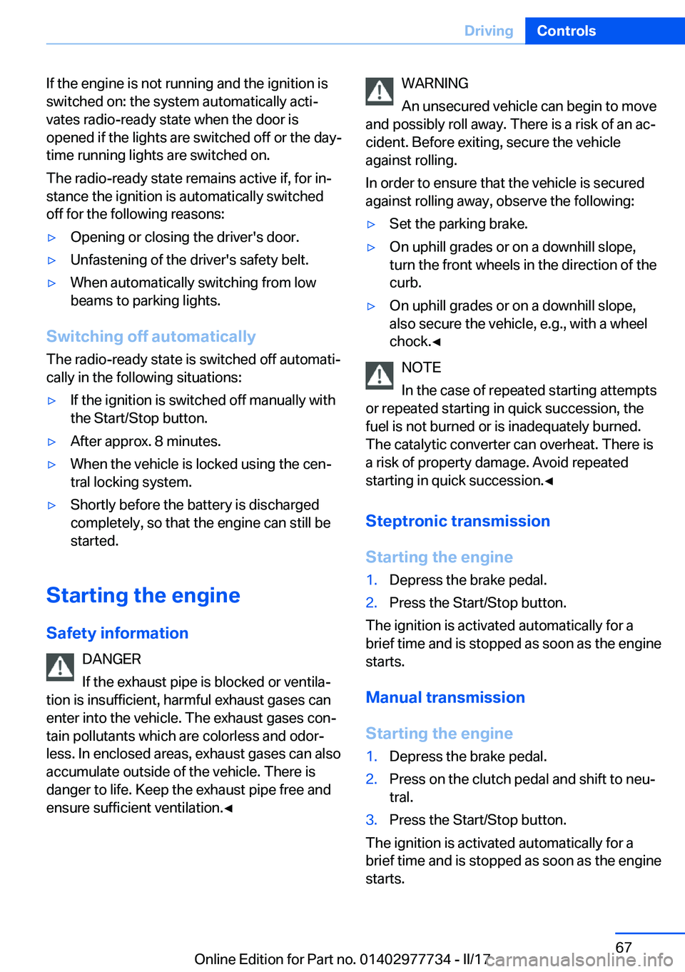 BMW 2 SERIES COUPE 2017 Repair Manual �I�f� �t�h�e� �e�n�g�i�n�e� �i�s� �n�o�t� �r�u�n�n�i�n�g� �a�n�d� �t�h�e� �i�g�n�i�t�i�o�n� �i�s�s�w�i�t�c�h�e�d� �o�n�:� �t�h�e� �s�y�s�t�e�m� �a�u�t�o�m�a�t�i�c�a�l�l�y� �a�c�t�ij�v�a�t�e�s� �r�a�d
