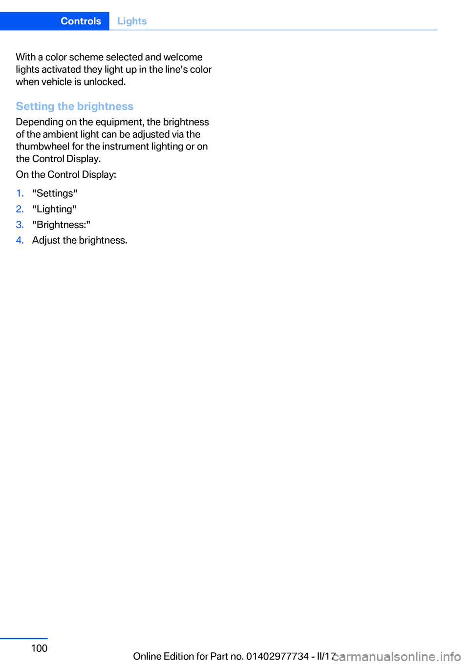 BMW 2 SERIES COUPE 2017  Owners Manual �W�i�t�h� �a� �c�o�l�o�r� �s�c�h�e�m�e� �s�e�l�e�c�t�e�d� �a�n�d� �w�e�l�c�o�m�e�l�i�g�h�t�s� �a�c�t�i�v�a�t�e�d� �t�h�e�y� �l�i�g�h�t� �u�p� �i�n� �t�h�e� �l�i�n�e�'�s� �c�o�l�o�r
�w�h�e�n� �v�e�
