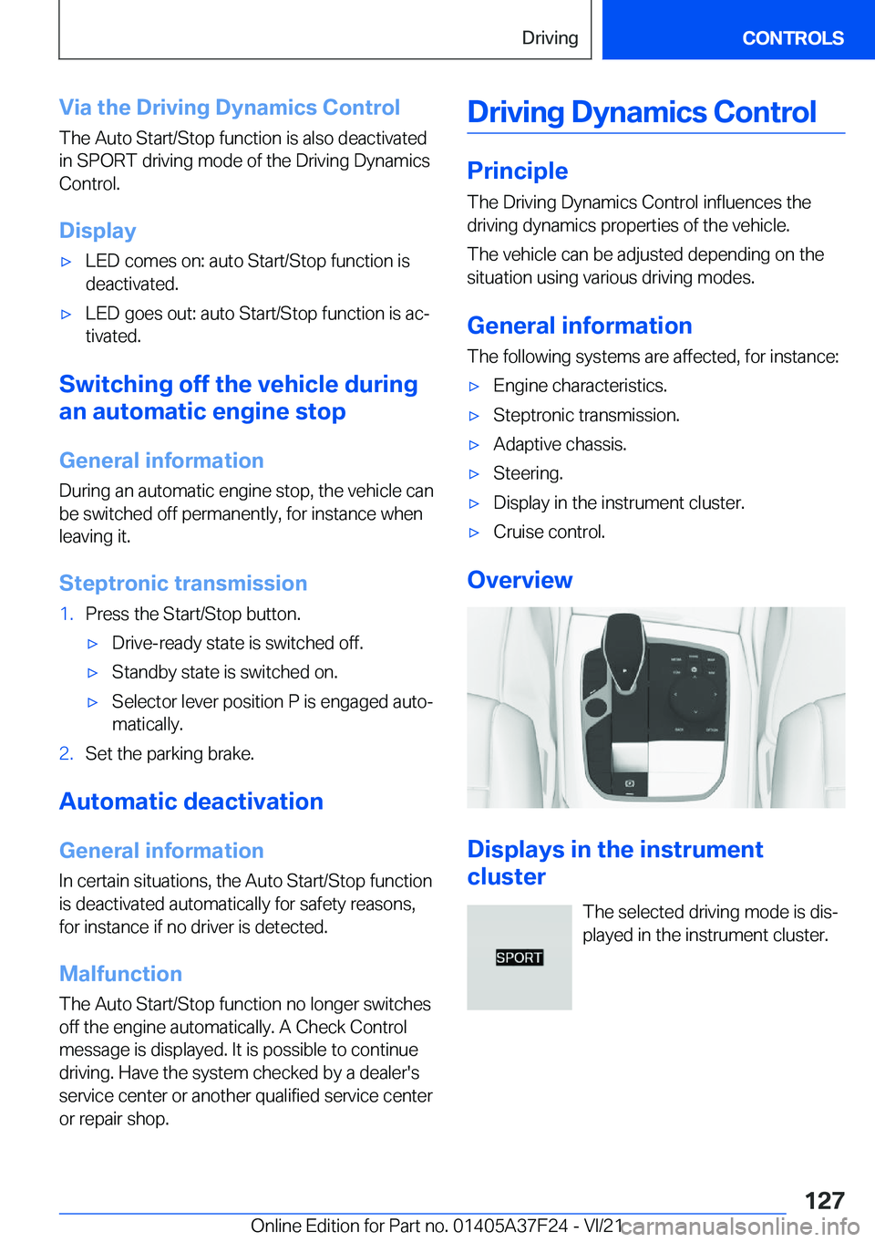 BMW 2 SERIES GRAN COUPE 2022  Owners Manual �V�i�a��t�h�e��D�r�i�v�i�n�g��D�y�n�a�m�i�c�s��C�o�n�t�r�o�l�T�h�e��A�u�t�o��S�t�a�r�t�/�S�t�o�p��f�u�n�c�t�i�o�n��i�s��a�l�s�o��d�e�a�c�t�i�v�a�t�e�d�i�n��S�P�O�R�T��d�r�i�v�i�n�g��m�o�d