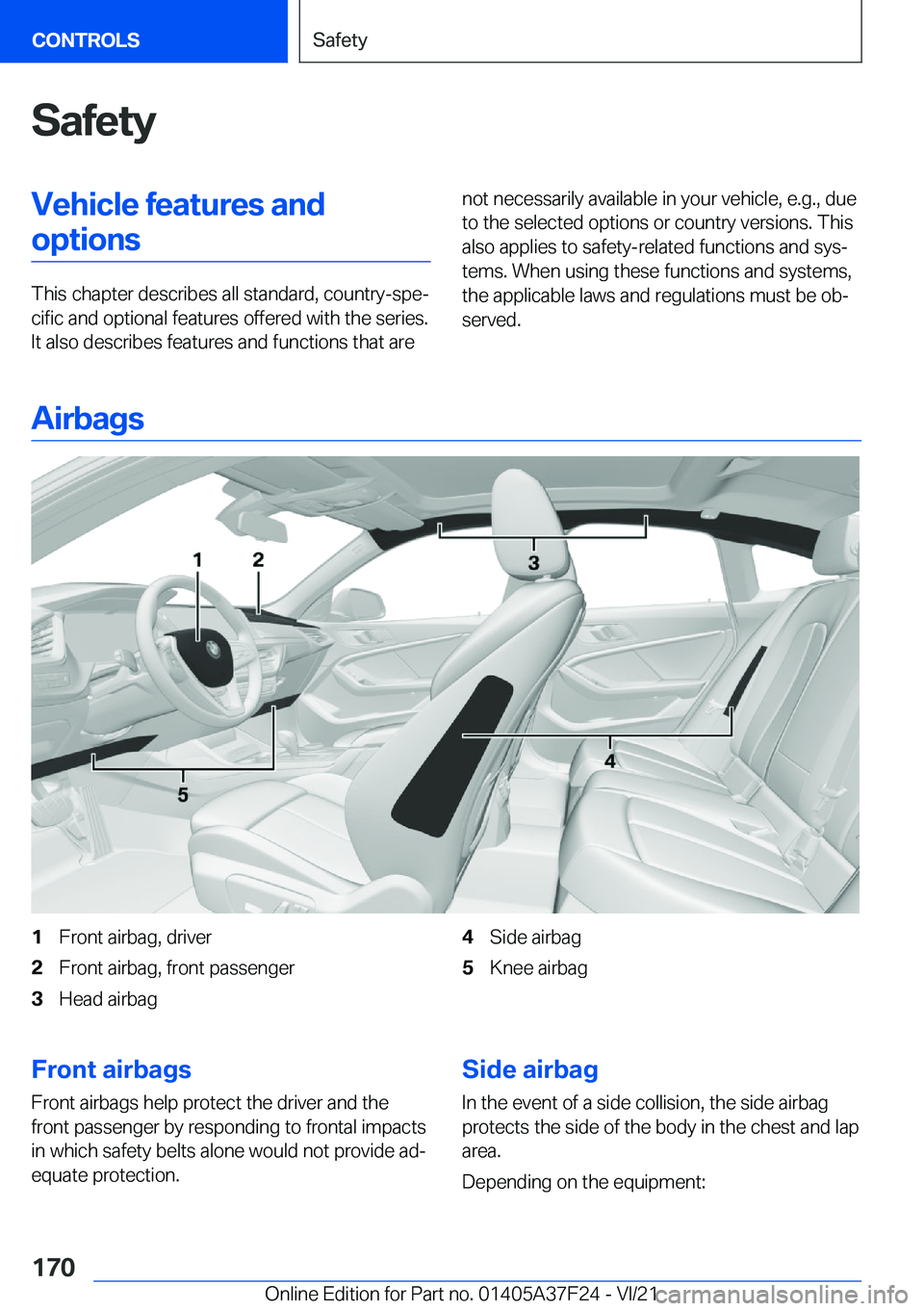 BMW 2 SERIES GRAN COUPE 2022  Owners Manual �S�a�f�e�t�y�V�e�h�i�c�l�e��f�e�a�t�u�r�e�s��a�n�d�o�p�t�i�o�n�s
�T�h�i�s��c�h�a�p�t�e�r��d�e�s�c�r�i�b�e�s��a�l�l��s�t�a�n�d�a�r�d�,��c�o�u�n�t�r�y�-�s�p�ej�c�i�f�i�c��a�n�d��o�p�t�i�o�n�a�