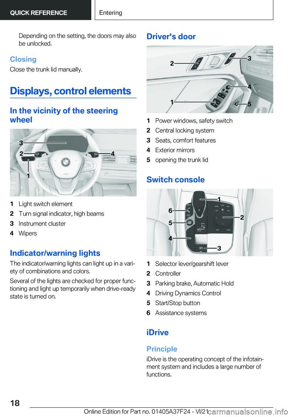 BMW 2 SERIES GRAN COUPE 2022 User Guide �D�e�p�e�n�d�i�n�g��o�n��t�h�e��s�e�t�t�i�n�g�,��t�h�e��d�o�o�r�s��m�a�y��a�l�s�o�b�e��u�n�l�o�c�k�e�d�.
�C�l�o�s�i�n�g
�C�l�o�s�e��t�h�e��t�r�u�n�k��l�i�d��m�a�n�u�a�l�l�y�.
�D�i�s�p�l�a�