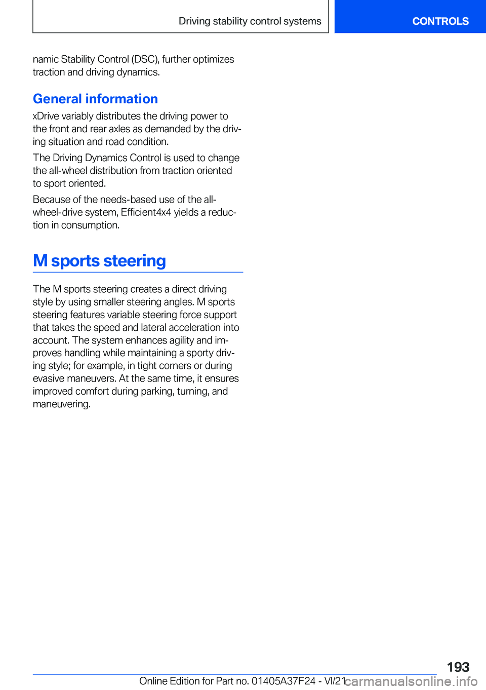 BMW 2 SERIES GRAN COUPE 2022  Owners Manual �n�a�m�i�c��S�t�a�b�i�l�i�t�y��C�o�n�t�r�o�l��(�D�S�C�)�,��f�u�r�t�h�e�r��o�p�t�i�m�i�z�e�s�t�r�a�c�t�i�o�n��a�n�d��d�r�i�v�i�n�g��d�y�n�a�m�i�c�s�.
�G�e�n�e�r�a�l��i�n�f�o�r�m�a�t�i�o�n �x�D