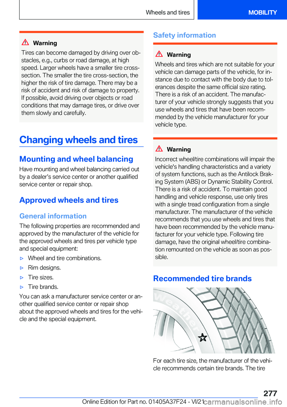 BMW 2 SERIES GRAN COUPE 2022  Owners Manual �W�a�r�n�i�n�g
�T�i�r�e�s��c�a�n��b�e�c�o�m�e��d�a�m�a�g�e�d��b�y��d�r�i�v�i�n�g��o�v�e�r��o�bj
�s�t�a�c�l�e�s�,��e�.�g�.�,��c�u�r�b�s��o�r��r�o�a�d��d�a�m�a�g�e�,��a�t��h�i�g�h
�s�p�e�