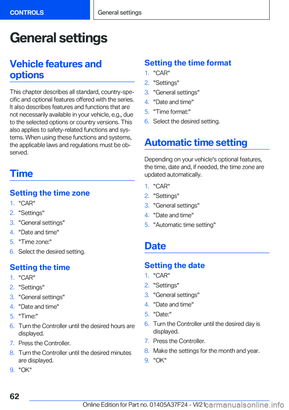 BMW 2 SERIES GRAN COUPE 2022 Repair Manual �G�e�n�e�r�a�l��s�e�t�t�i�n�g�s�V�e�h�i�c�l�e��f�e�a�t�u�r�e�s��a�n�d�o�p�t�i�o�n�s
�T�h�i�s��c�h�a�p�t�e�r��d�e�s�c�r�i�b�e�s��a�l�l��s�t�a�n�d�a�r�d�,��c�o�u�n�t�r�y�-�s�p�ej�c�i�f�i�c��a�