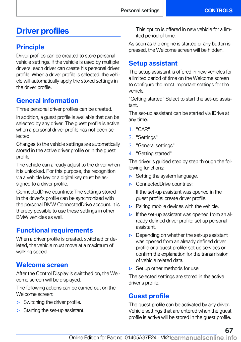 BMW 2 SERIES GRAN COUPE 2022 Repair Manual �D�r�i�v�e�r��p�r�o�f�i�l�e�s
�P�r�i�n�c�i�p�l�e
�D�r�i�v�e�r��p�r�o�f�i�l�e�s��c�a�n��b�e��c�r�e�a�t�e�d��t�o��s�t�o�r�e��p�e�r�s�o�n�a�l
�v�e�h�i�c�l�e��s�e�t�t�i�n�g�s�.��I�f��t�h�e��v�